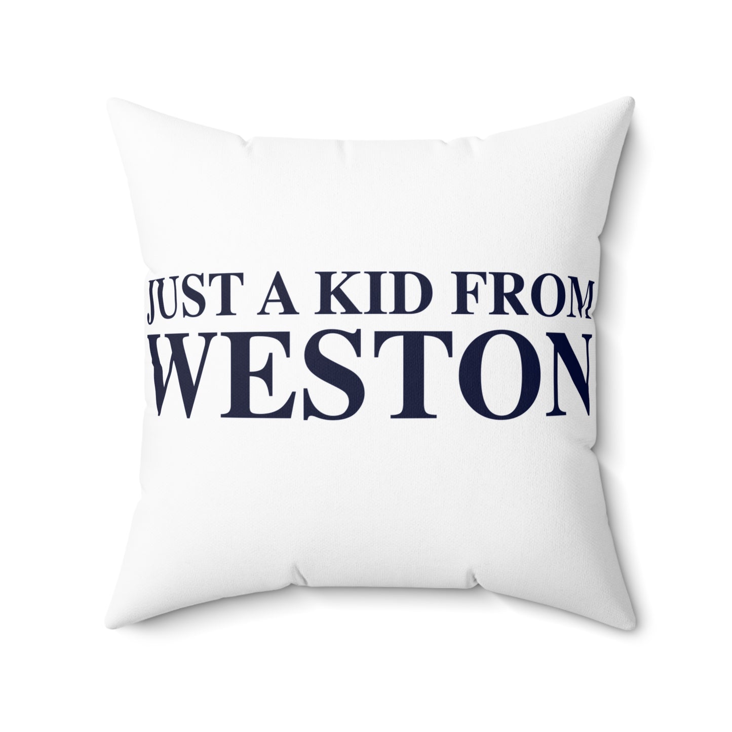 Just a kid from Weston Spun Polyester Square Pillow