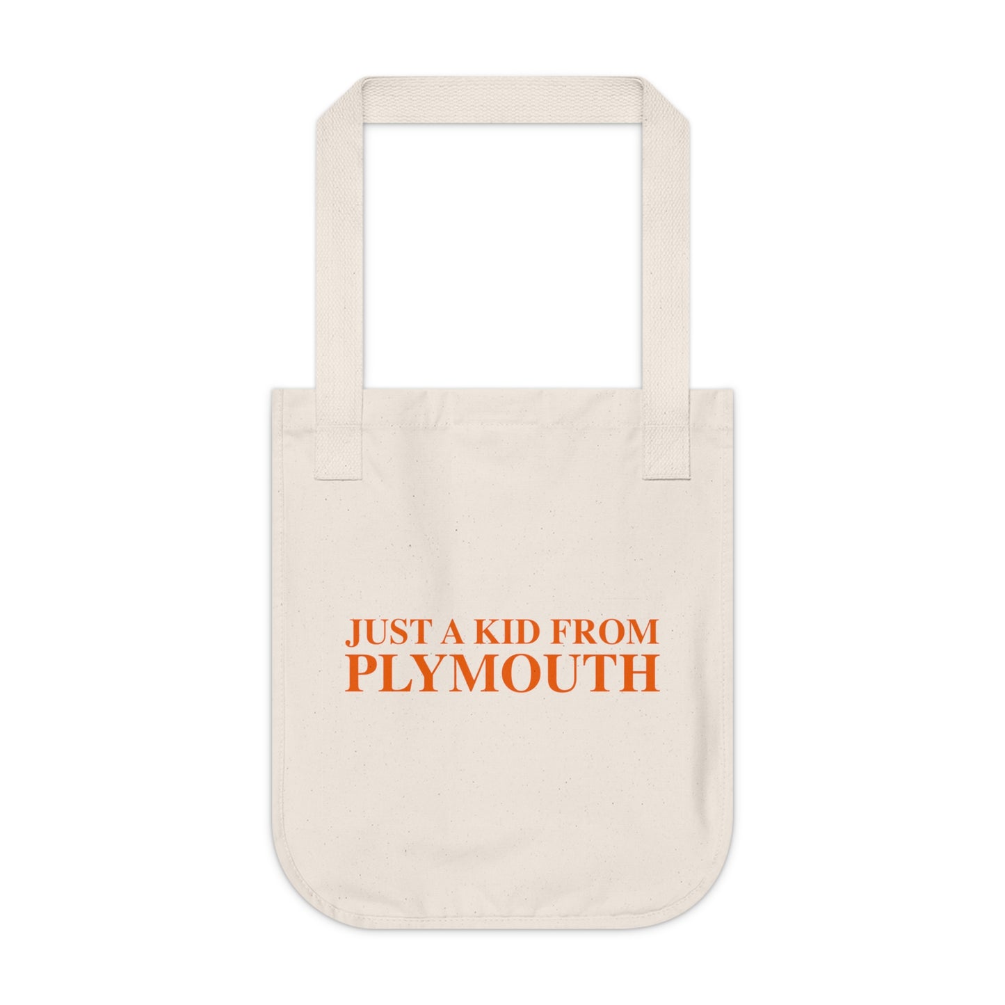 Just a kid from Plymouth Organic Canvas Tote Bag