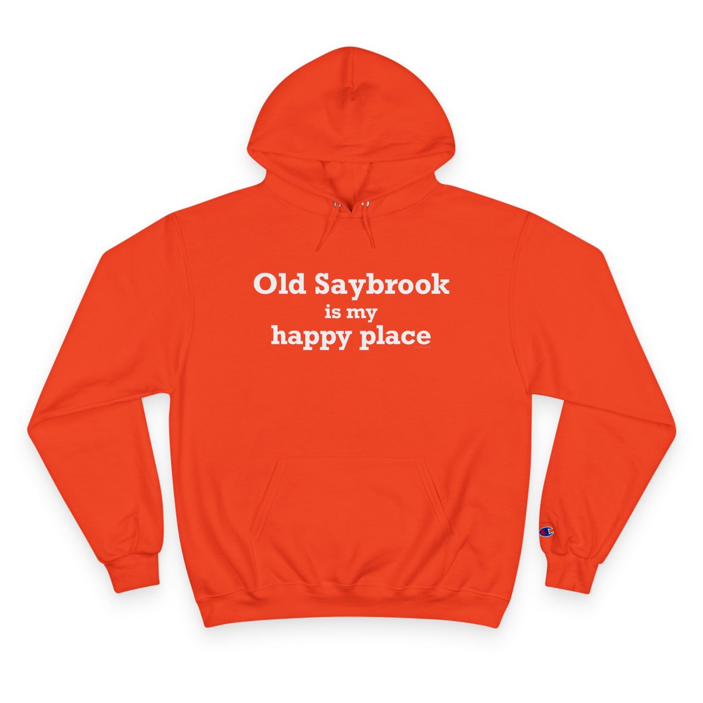 Old Saybrook is My Happy Place Champion Hoodie
