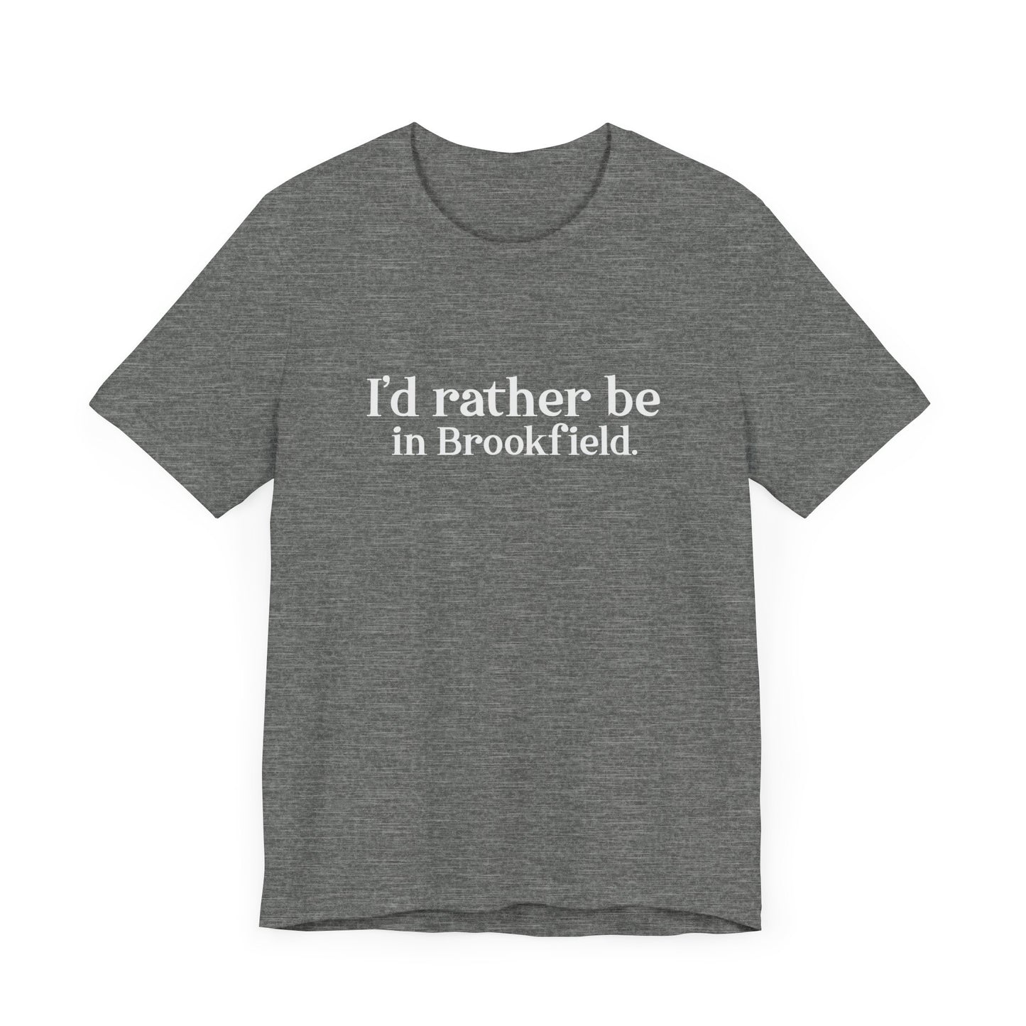 I'd rather be in Brookfield Unisex Jersey Short Sleeve Tee