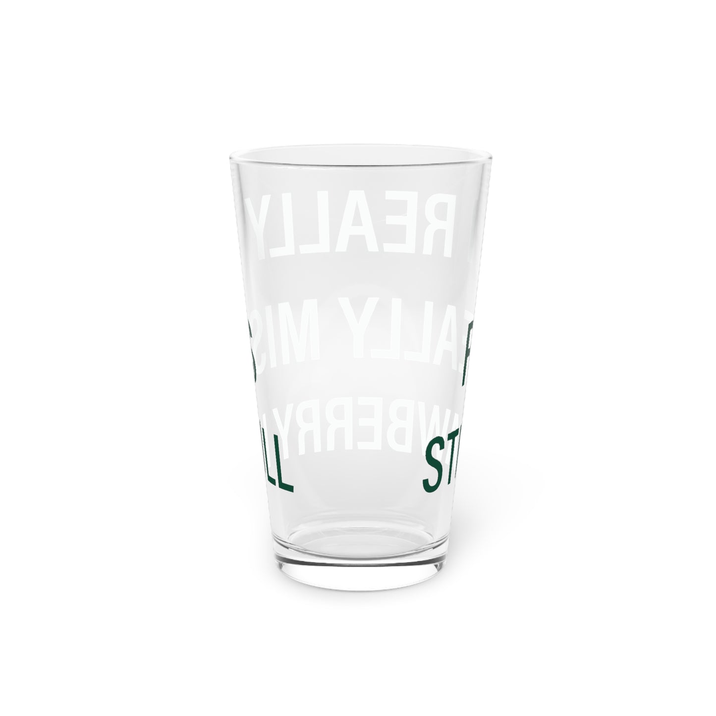 I Really Really Miss Strawberry Hill Pint Glass, 16oz