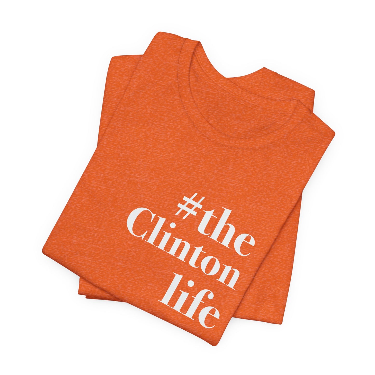 #theclintonlife Unisex Jersey Short Sleeve T-Shirt