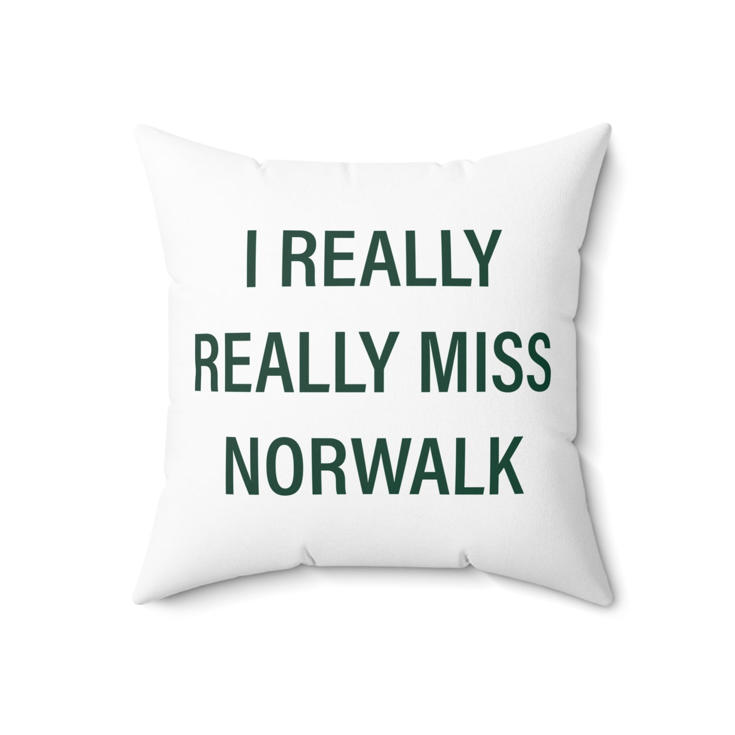 I Really Really Miss Norwalk  Spun Polyester Square Pillow