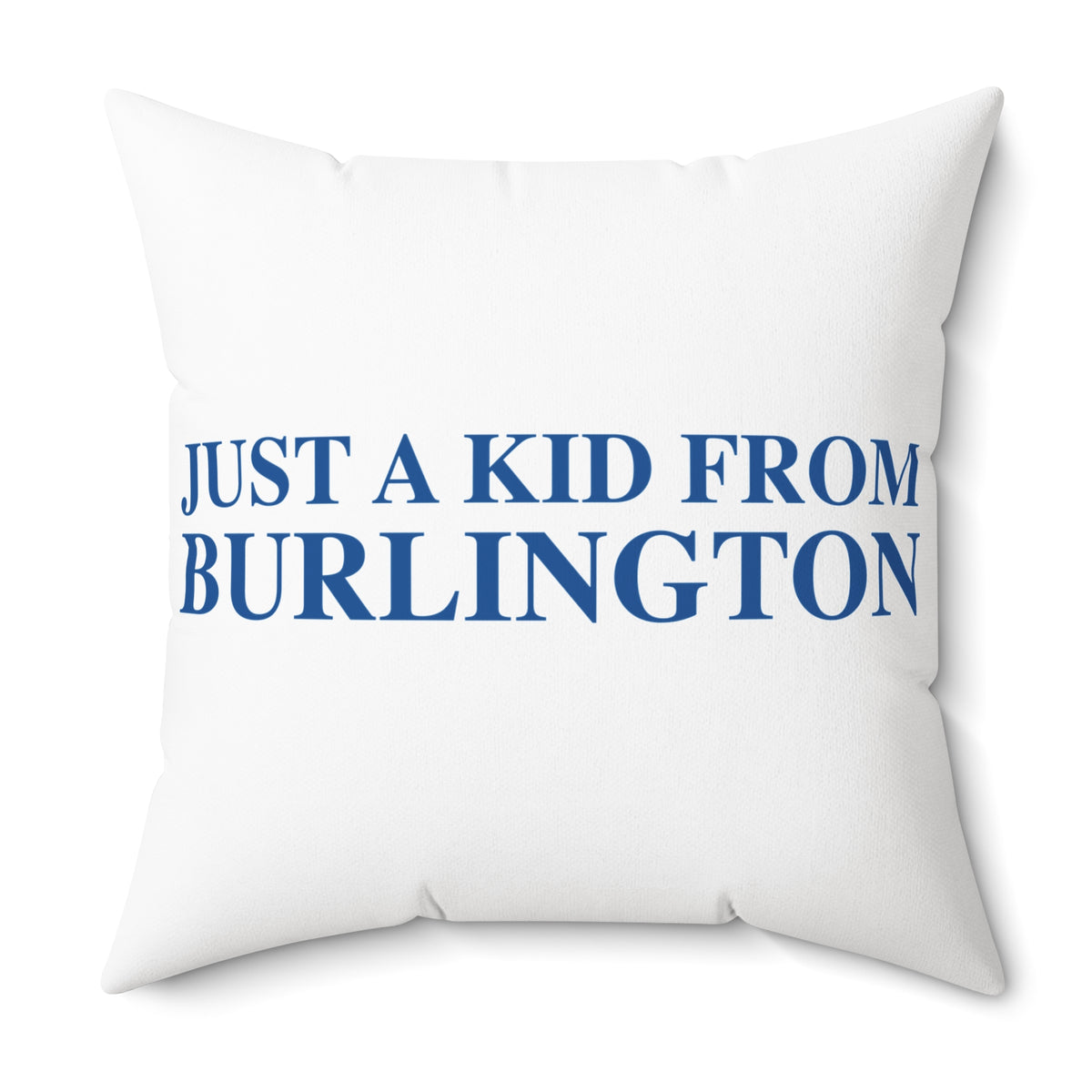 Just a kid from Burlington Spun Polyester Square Pillow