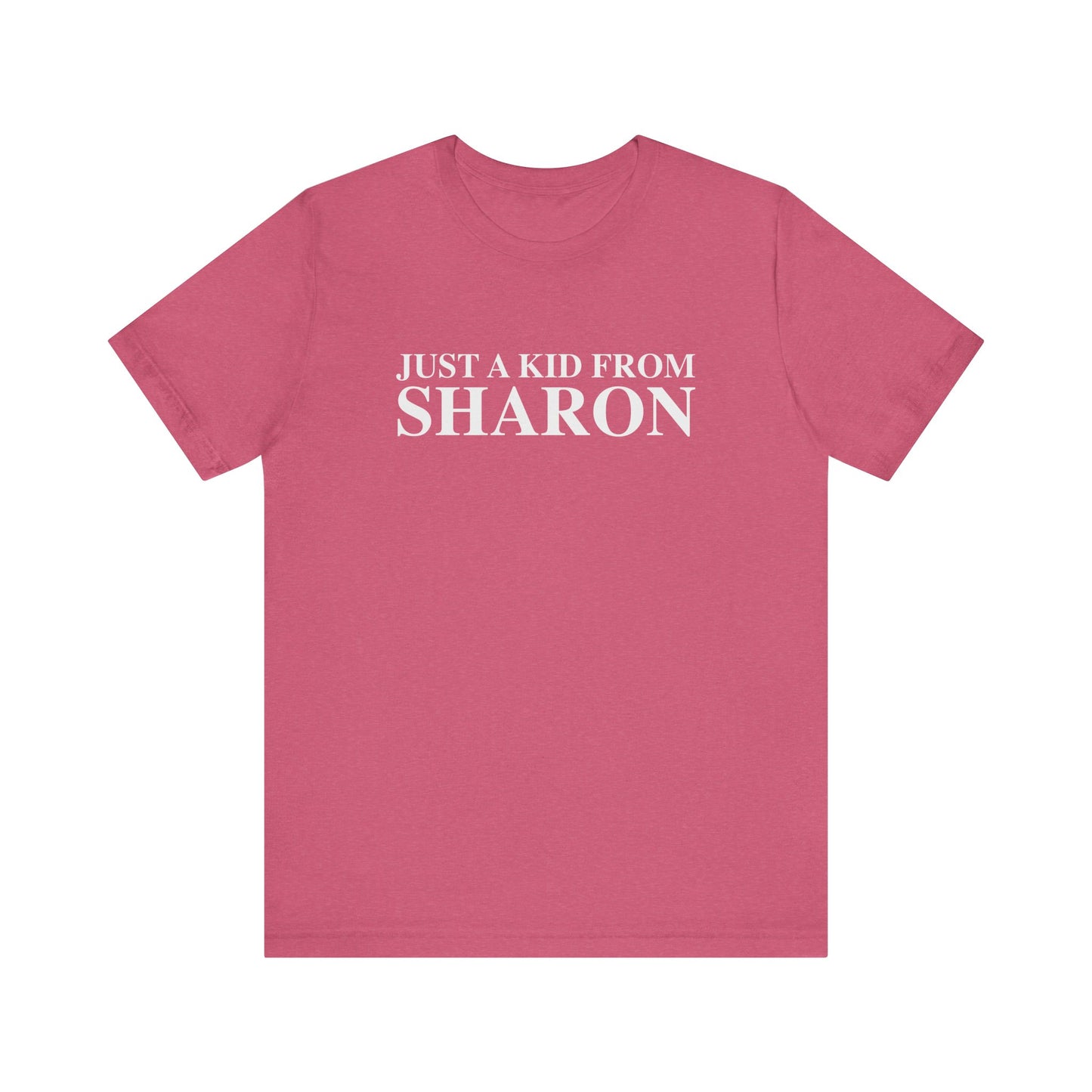 Just a kid from Sharon Unisex Jersey Short Sleeve T-Shirt