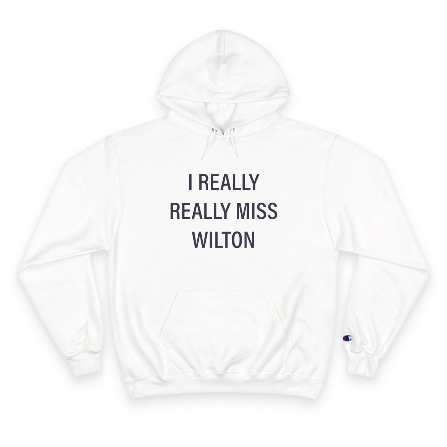 I Really Really Miss Wilton Champion Hoodie