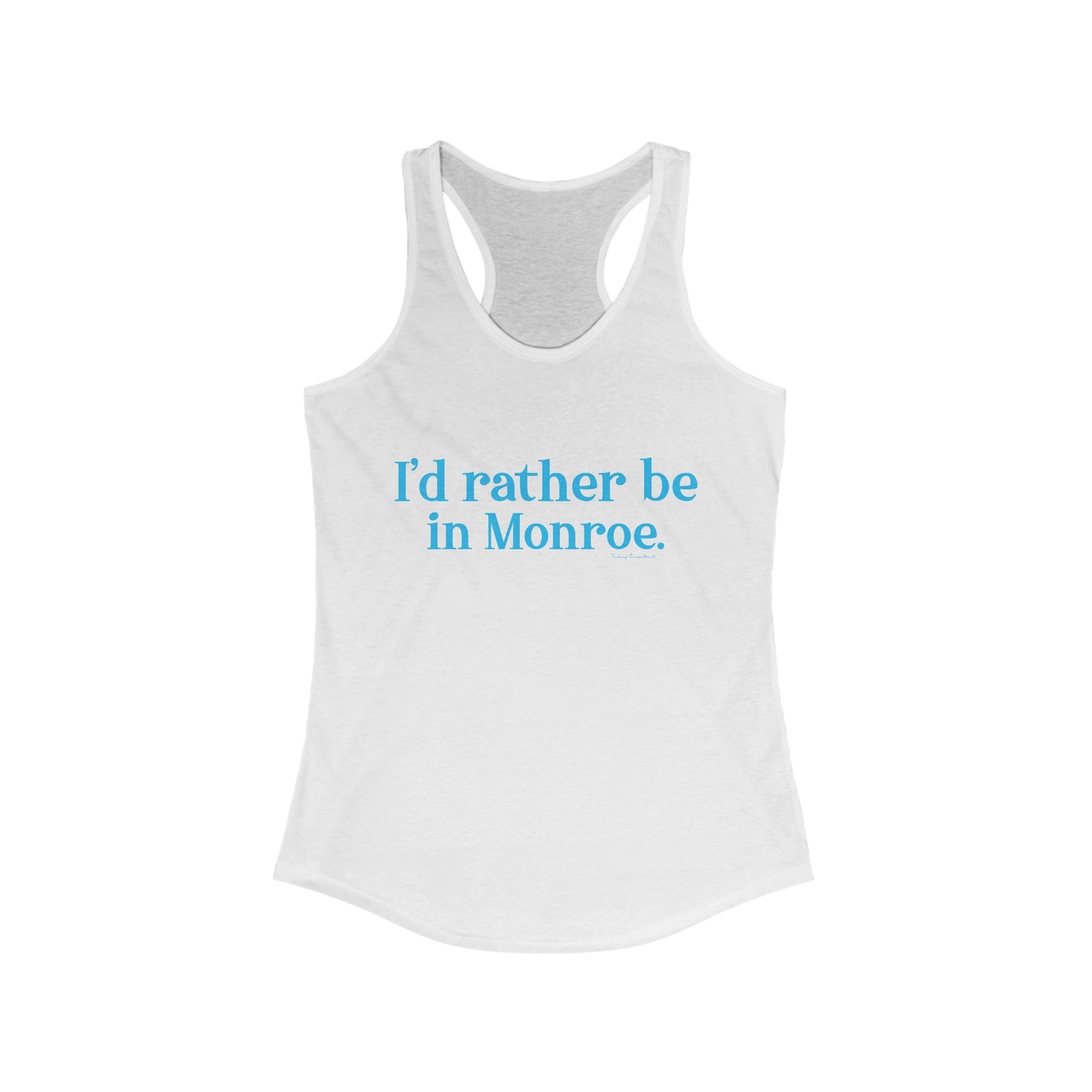 I'd rather be in Monroe Women's Ideal Racerback Tank