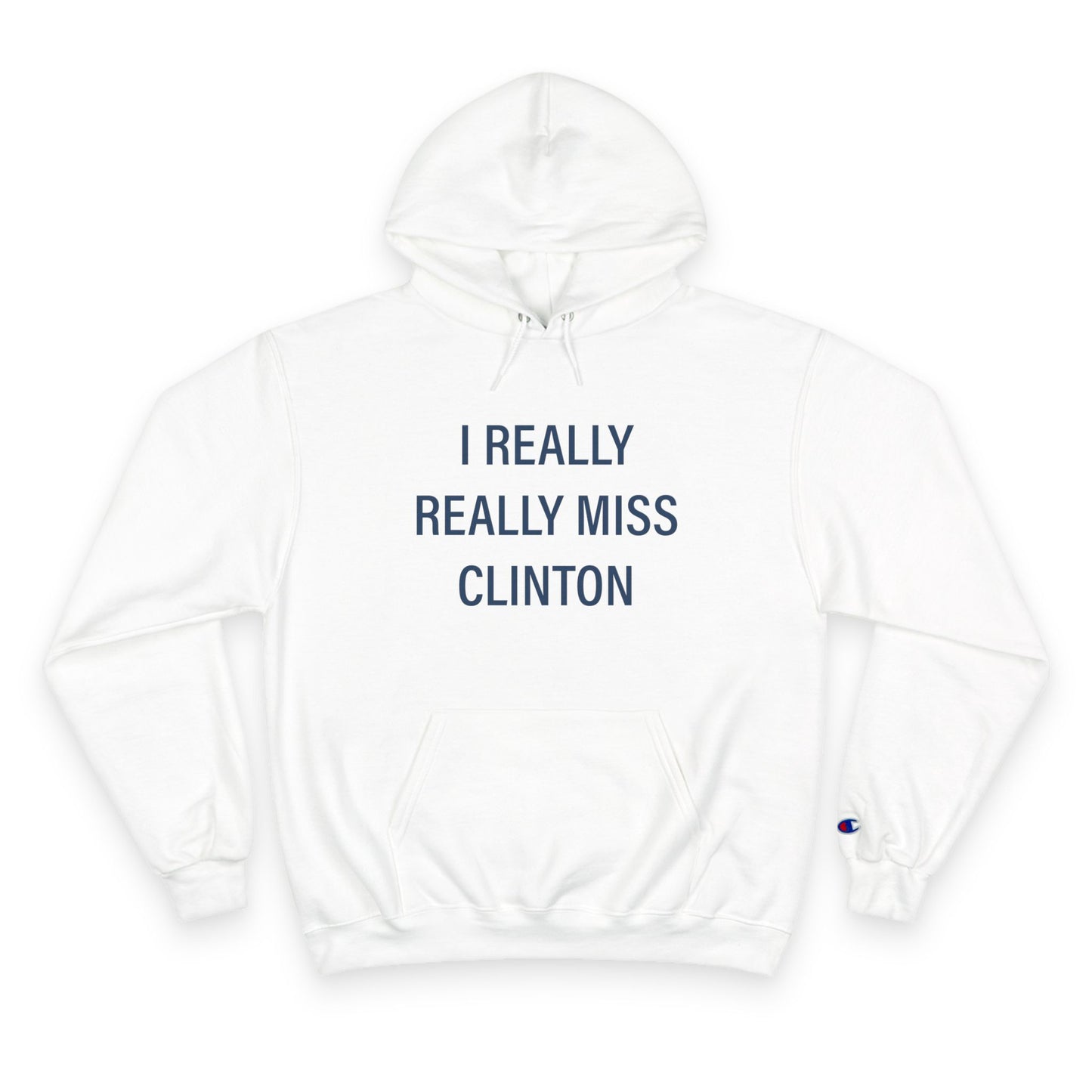 I Really Really Miss Clinton Champion Hoodie