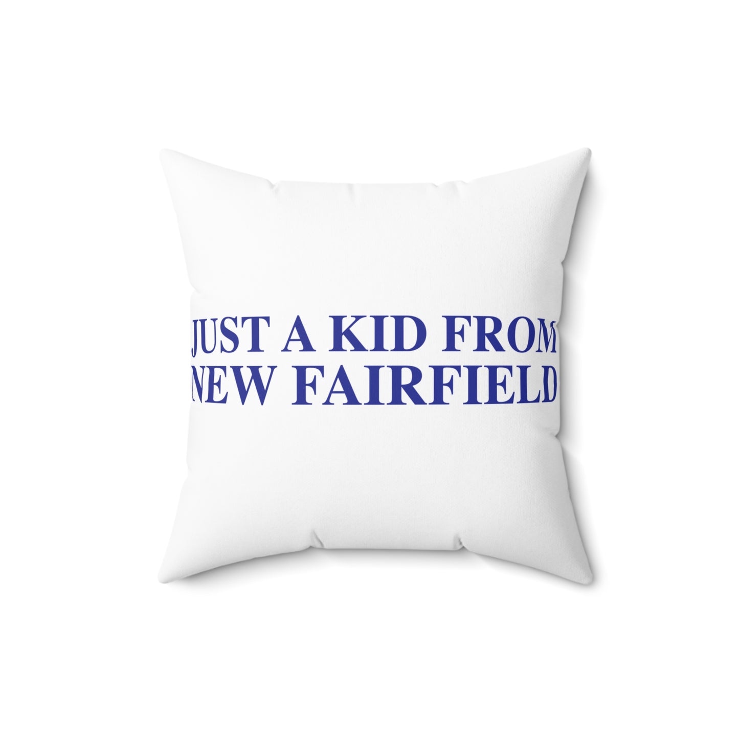 Just a kid from New Fairfield Spun Polyester Square Pillow