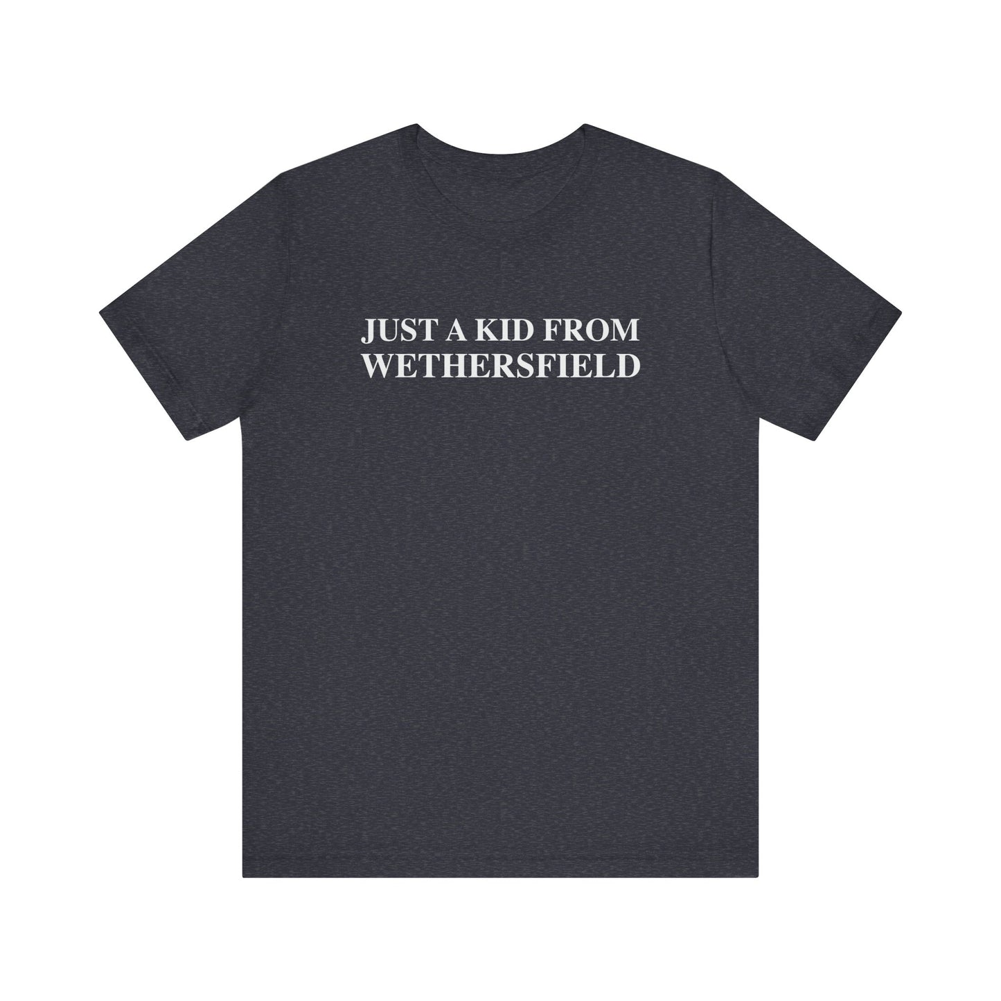 Just a kid from Wethersfield Unisex Jersey Short Sleeve Tee