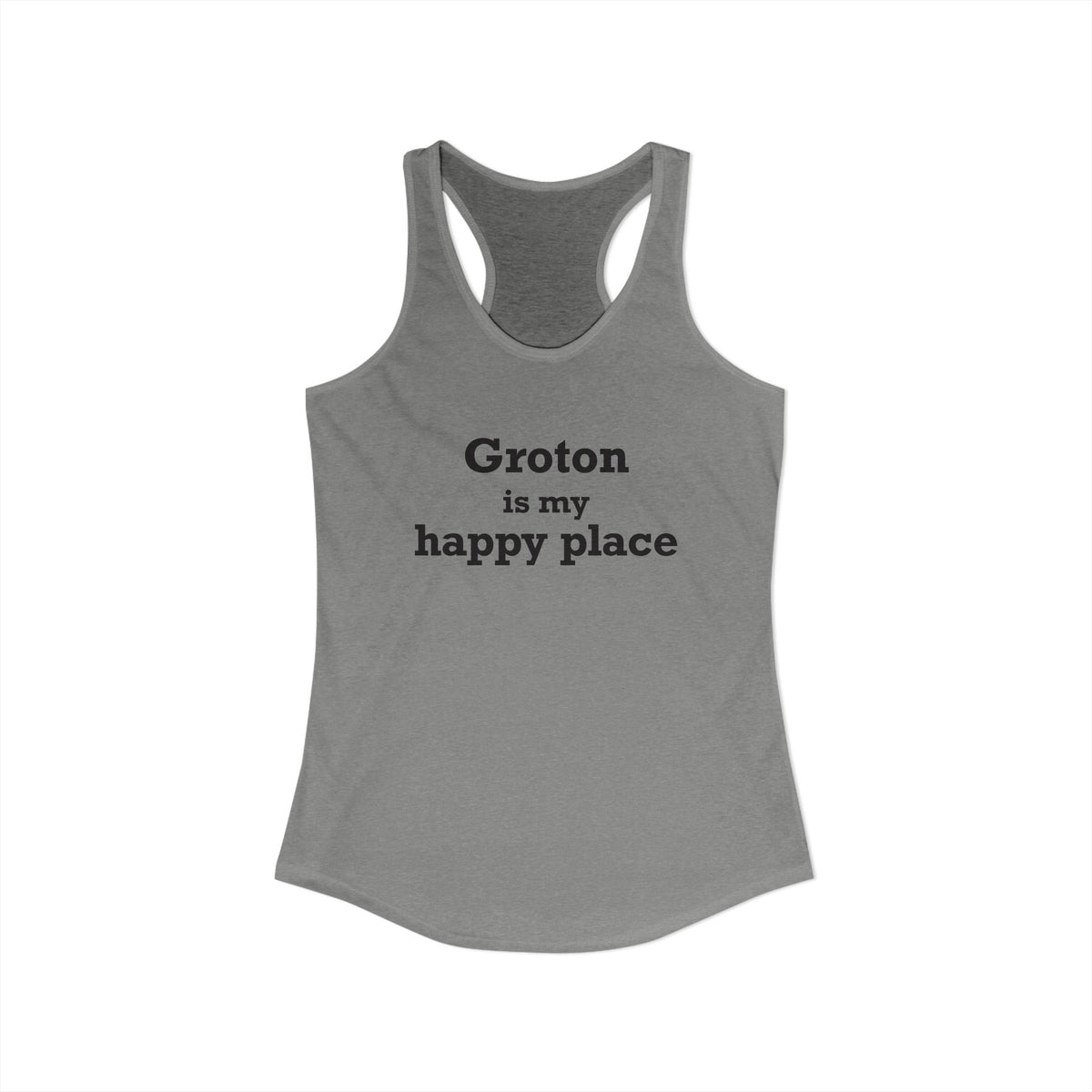 Groton is My Happy Place Women's Ideal Racerback Tank Top