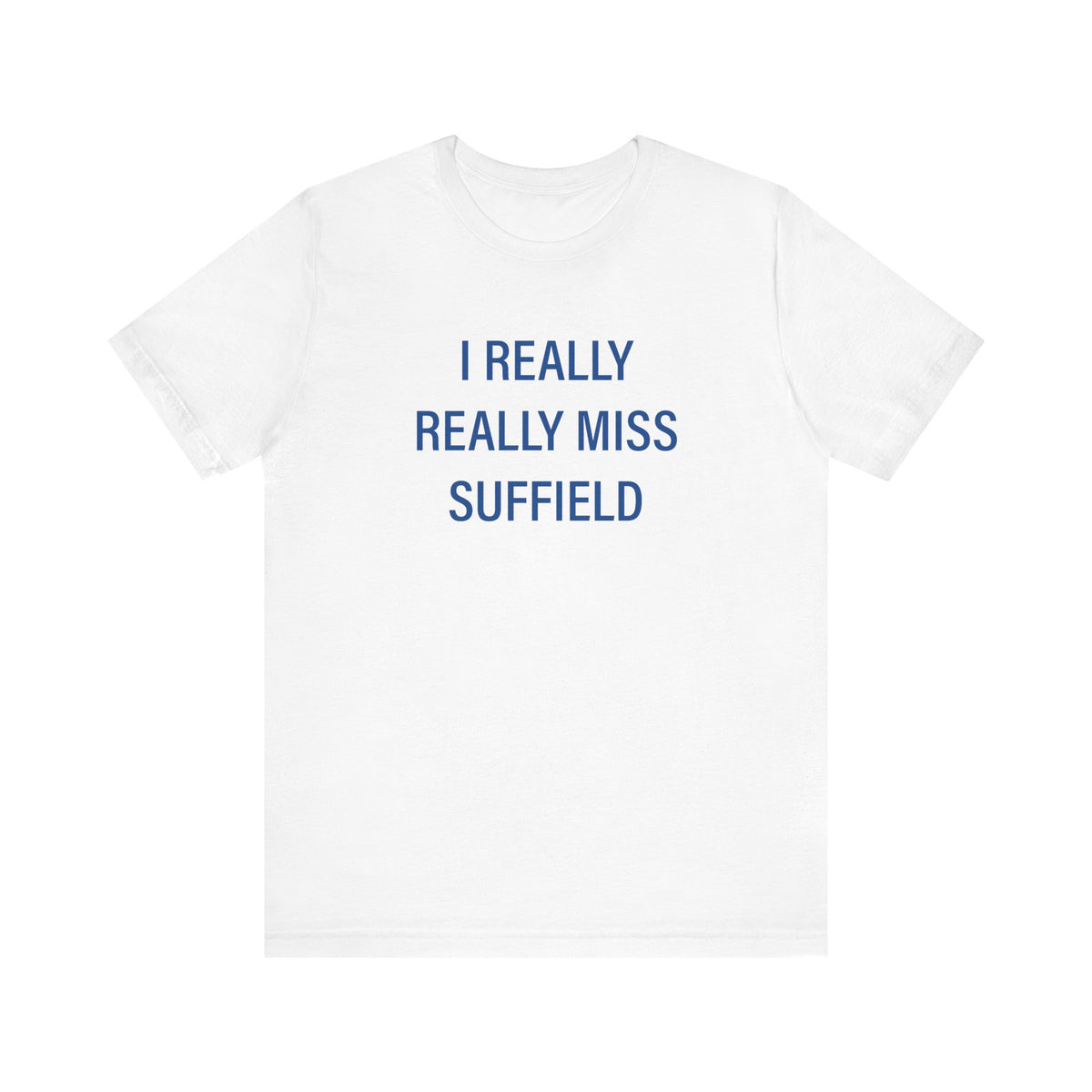I Really Really Miss Suffield Unisex Jersey Short Sleeve T-Shirt
