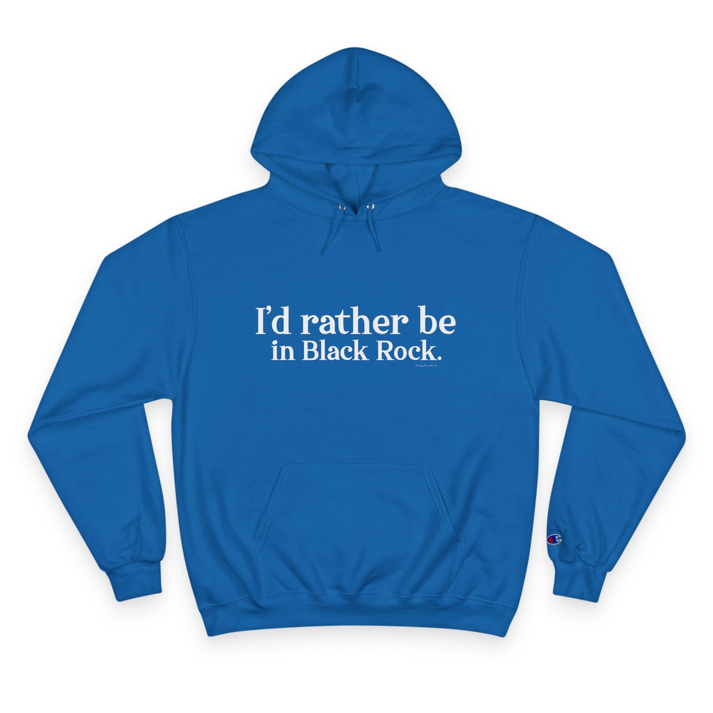 I’d rather be in Black Rock Champion Hoodie