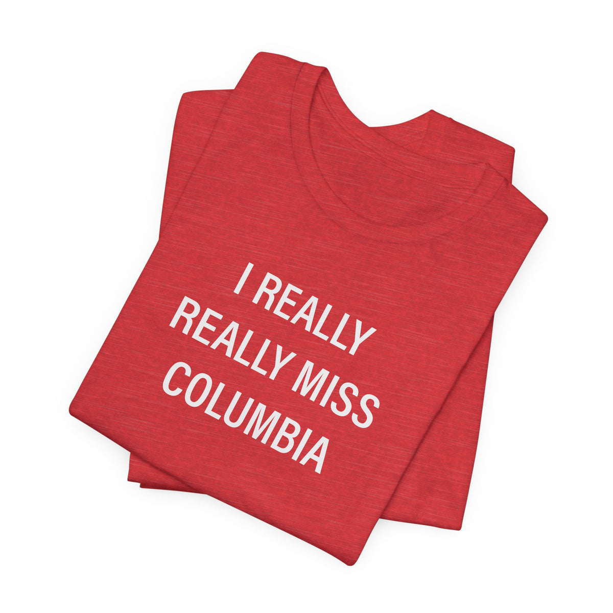 I Really Really Miss Columbia Unisex Jersey Short Sleeve T-Shirt