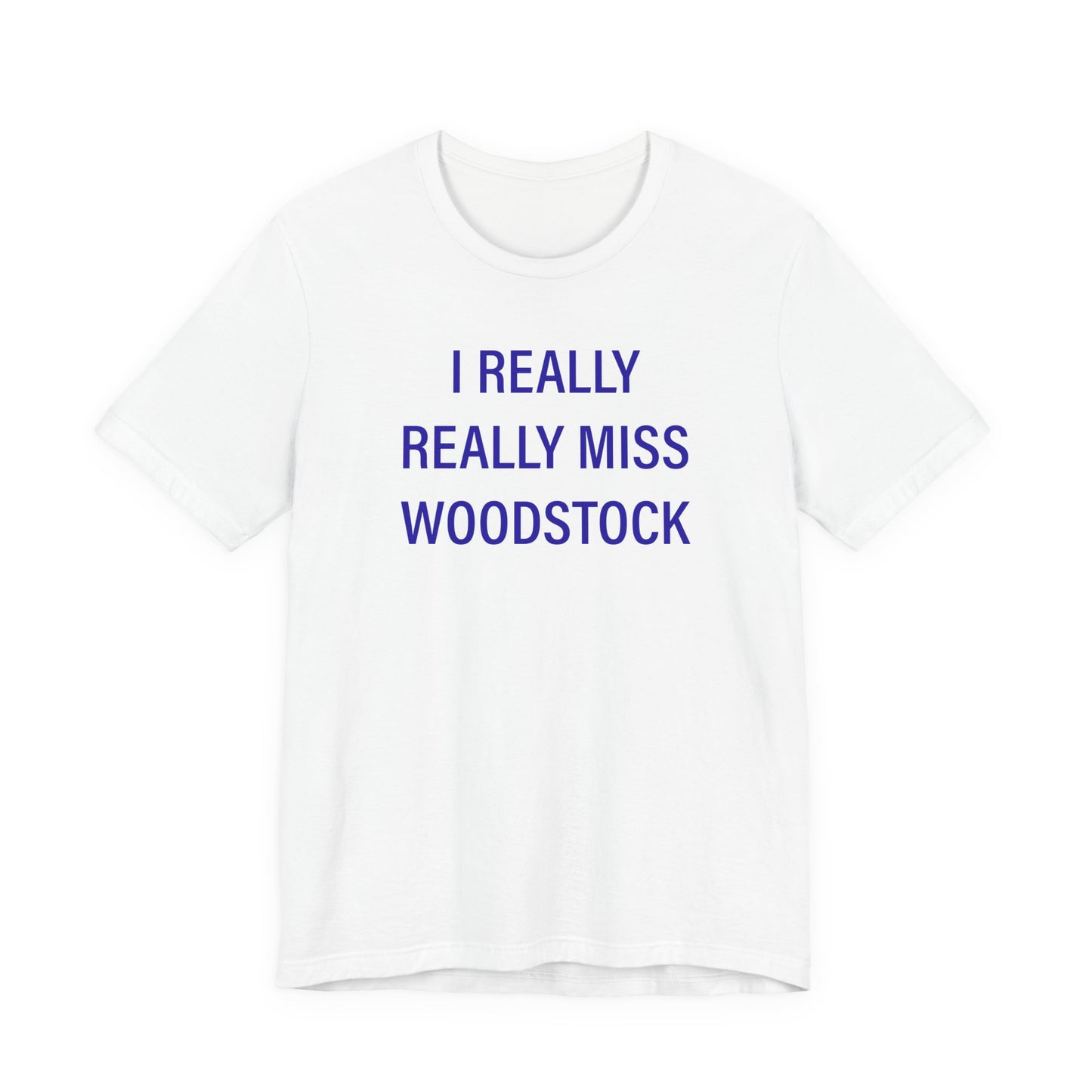I Really Really Miss Woodstock Unisex Jersey Short Sleeve T-Shirt