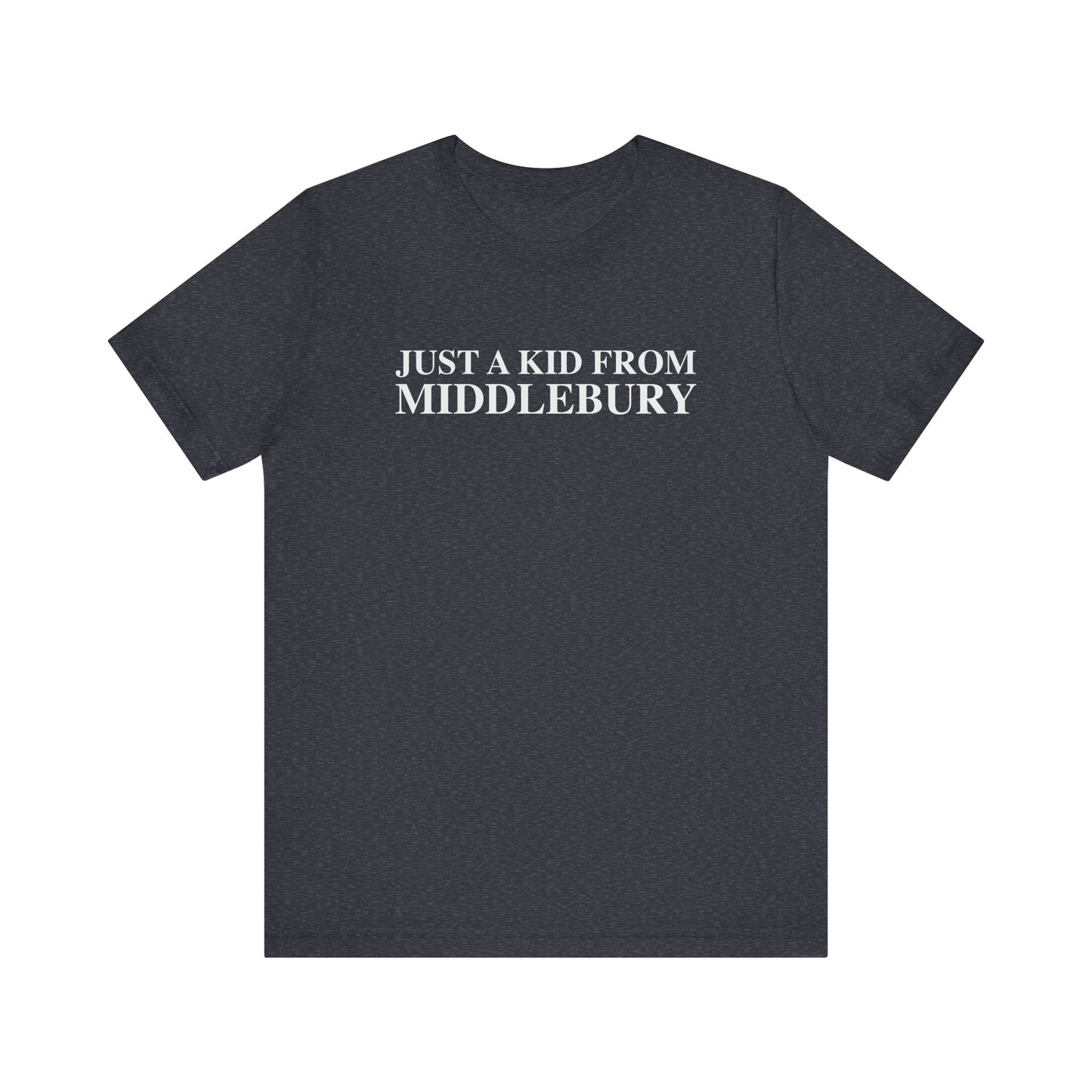 Just a kid from Middlebury Unisex Jersey Short Sleeve T-Shirt