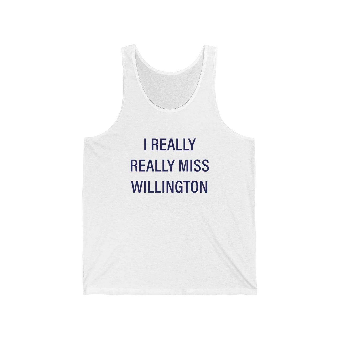 I Really Really Miss Willington Unisex Jersey Tank