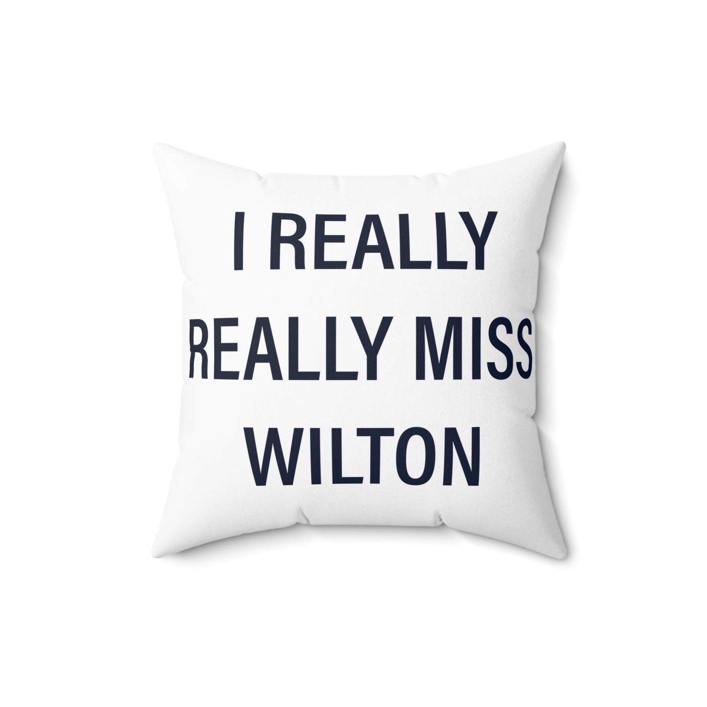 I Really Really Miss Wilton Spun Polyester Square Pillow