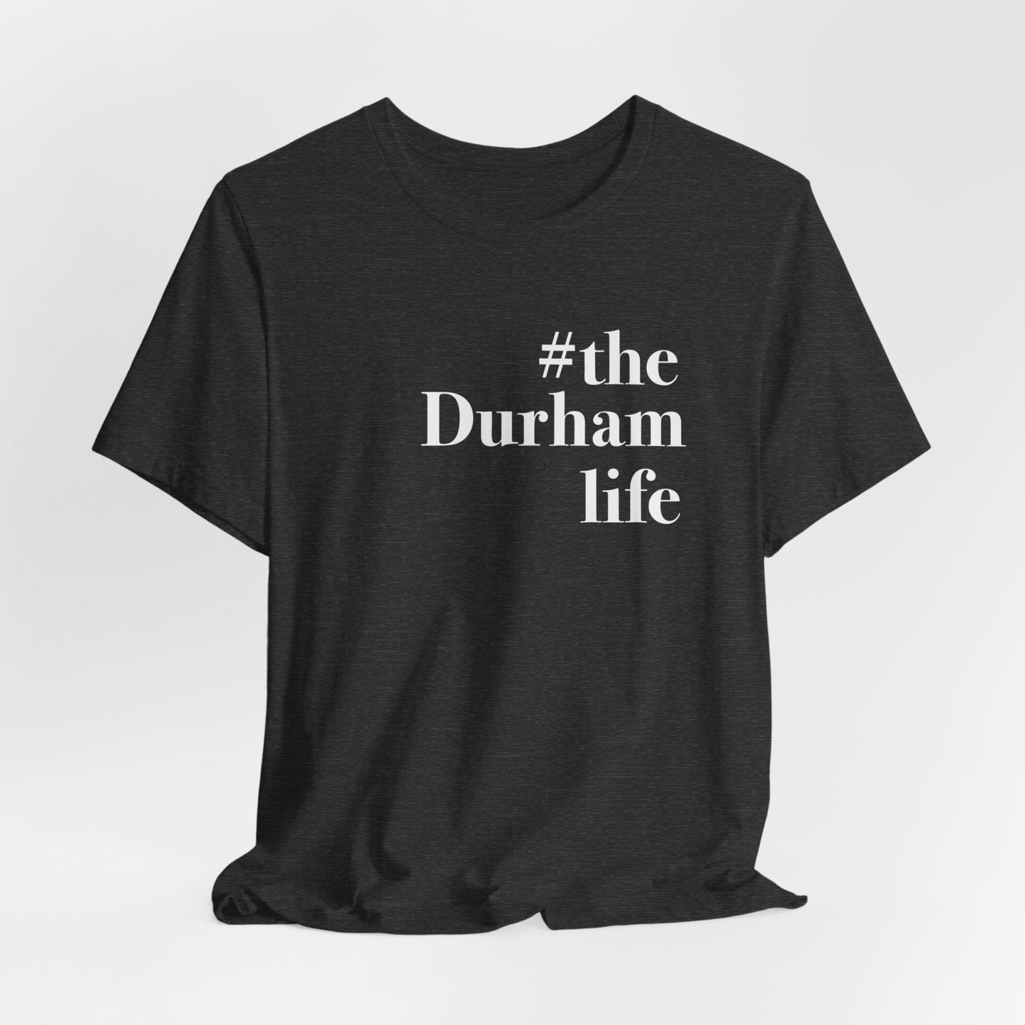 #thedurhamlife Unisex Jersey Short Sleeve T-Shirt