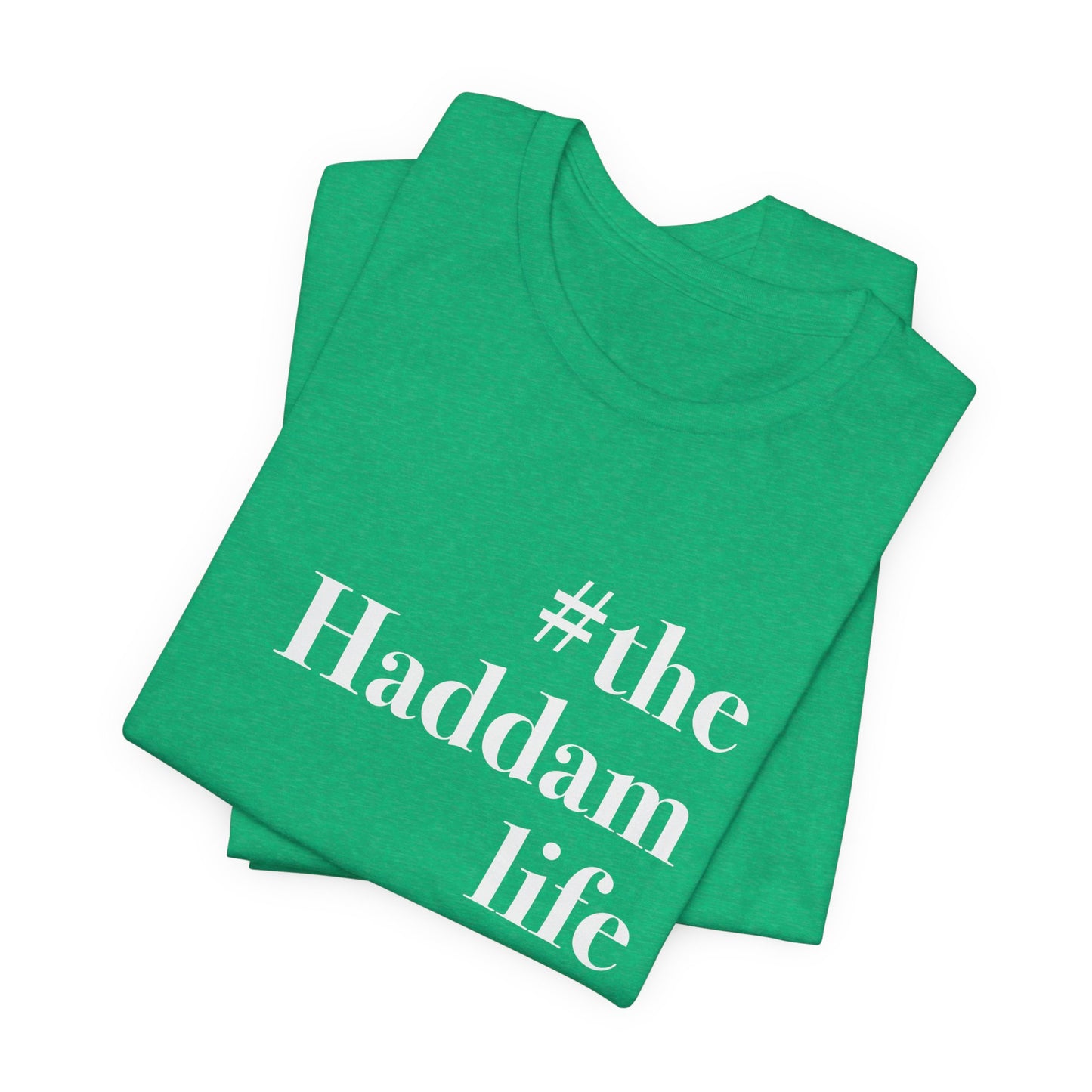 #thehaddamlife Unisex Jersey Short Sleeve T-Shirt
