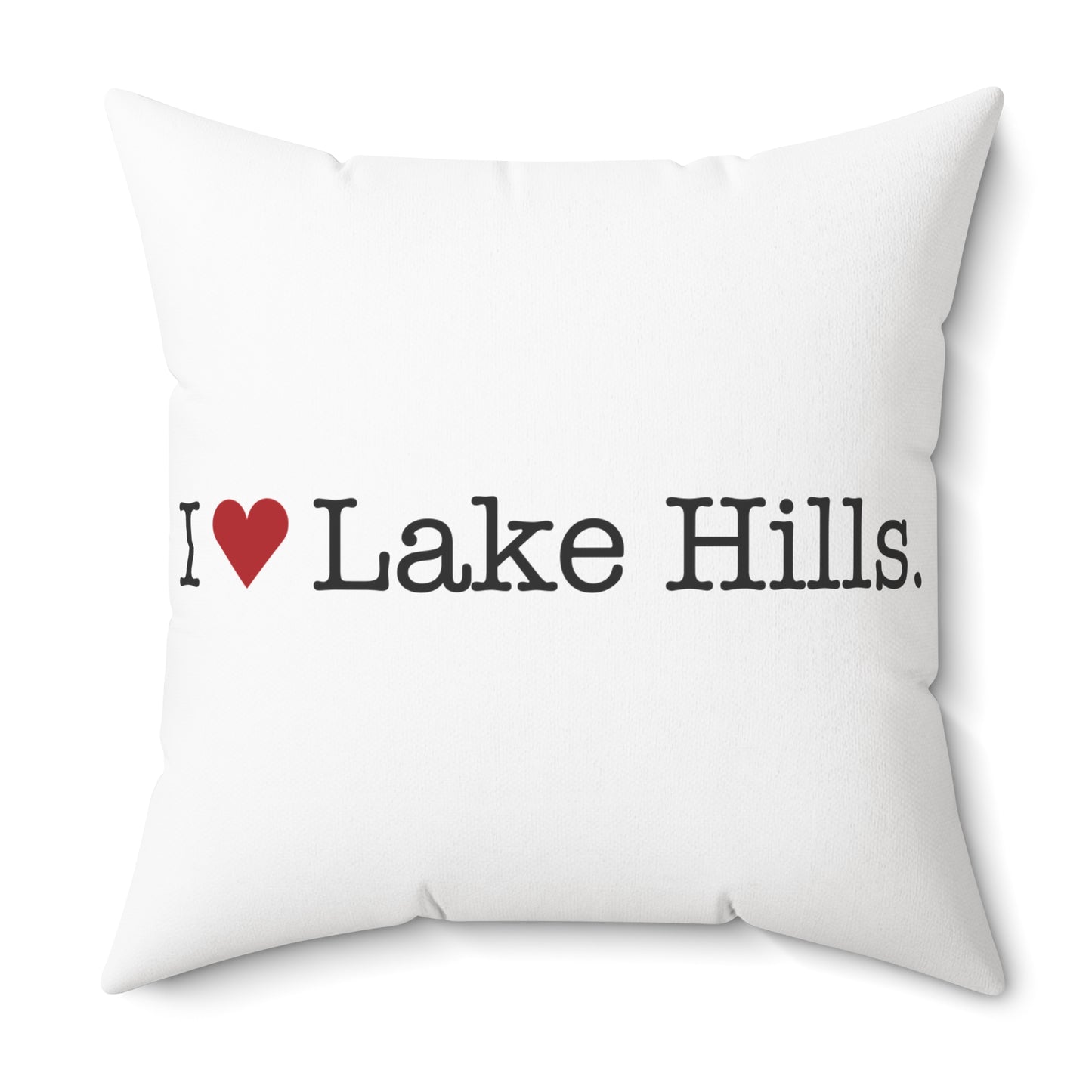 I Heart Lake Hills. Spun Polyester Square Pillow