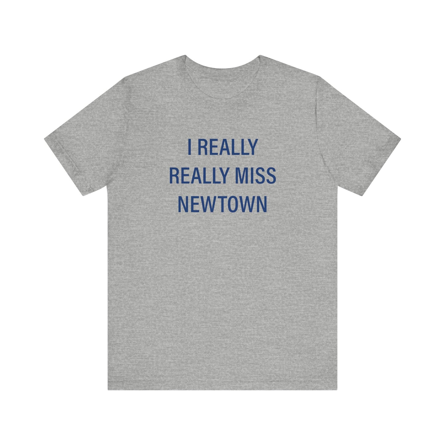 I Really Really Miss Newtown Unisex Jersey Short Sleeve T-Shirt