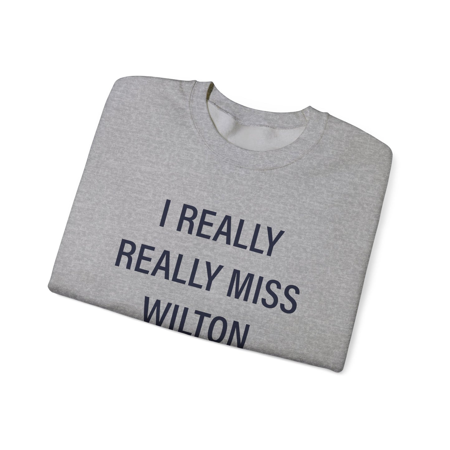 I Really Really Miss Wilton Unisex Heavy Blend™ Crewneck Sweatshirt