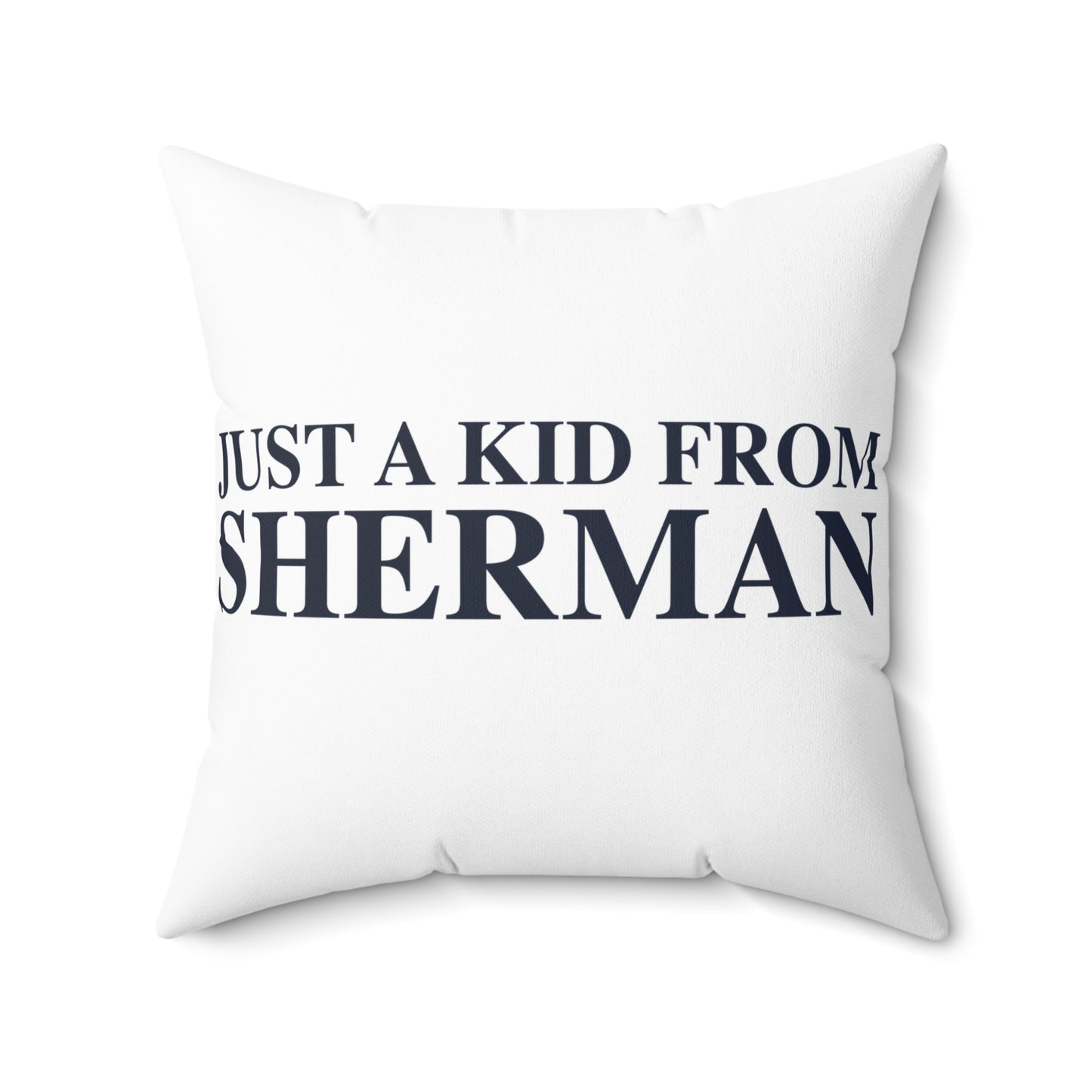 Just a kid from Sherman Spun Polyester Square Pillow