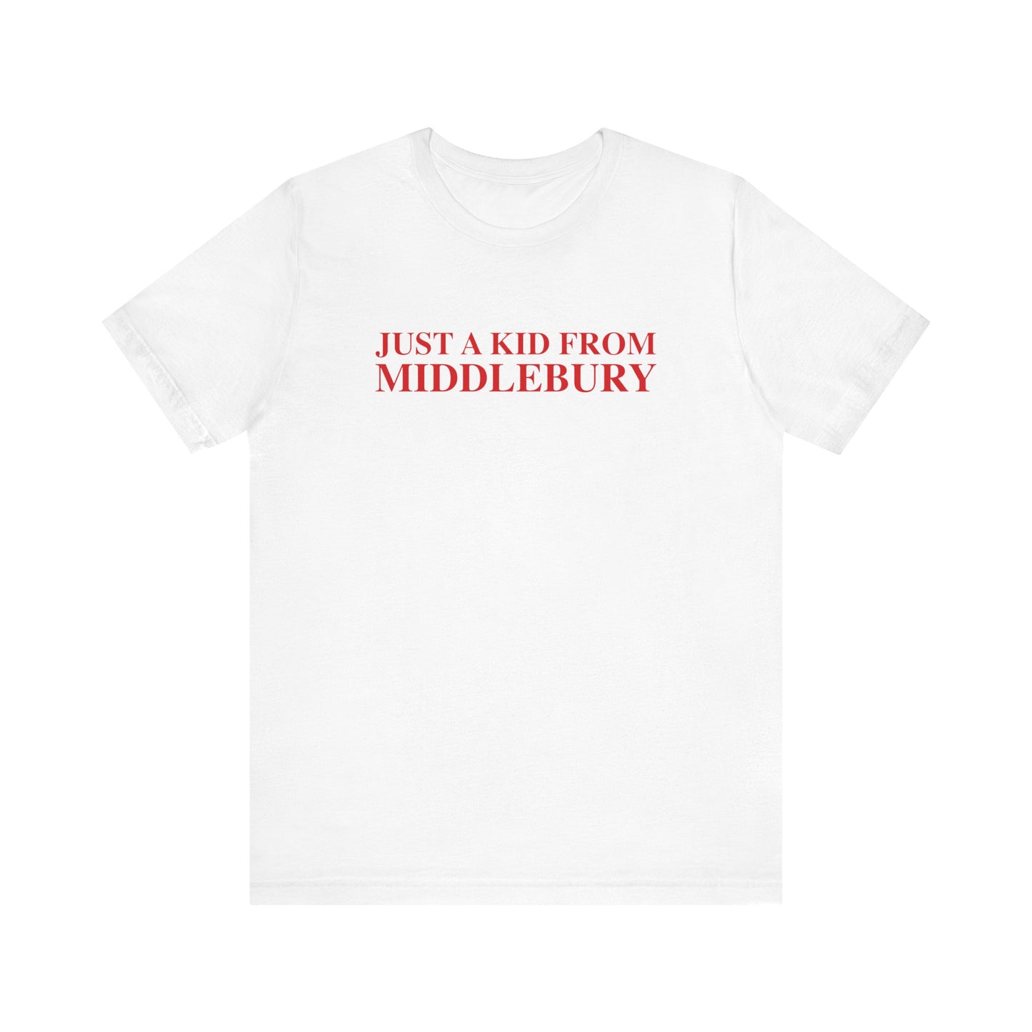 Just a kid from Middlebury Unisex Jersey Short Sleeve T-Shirt