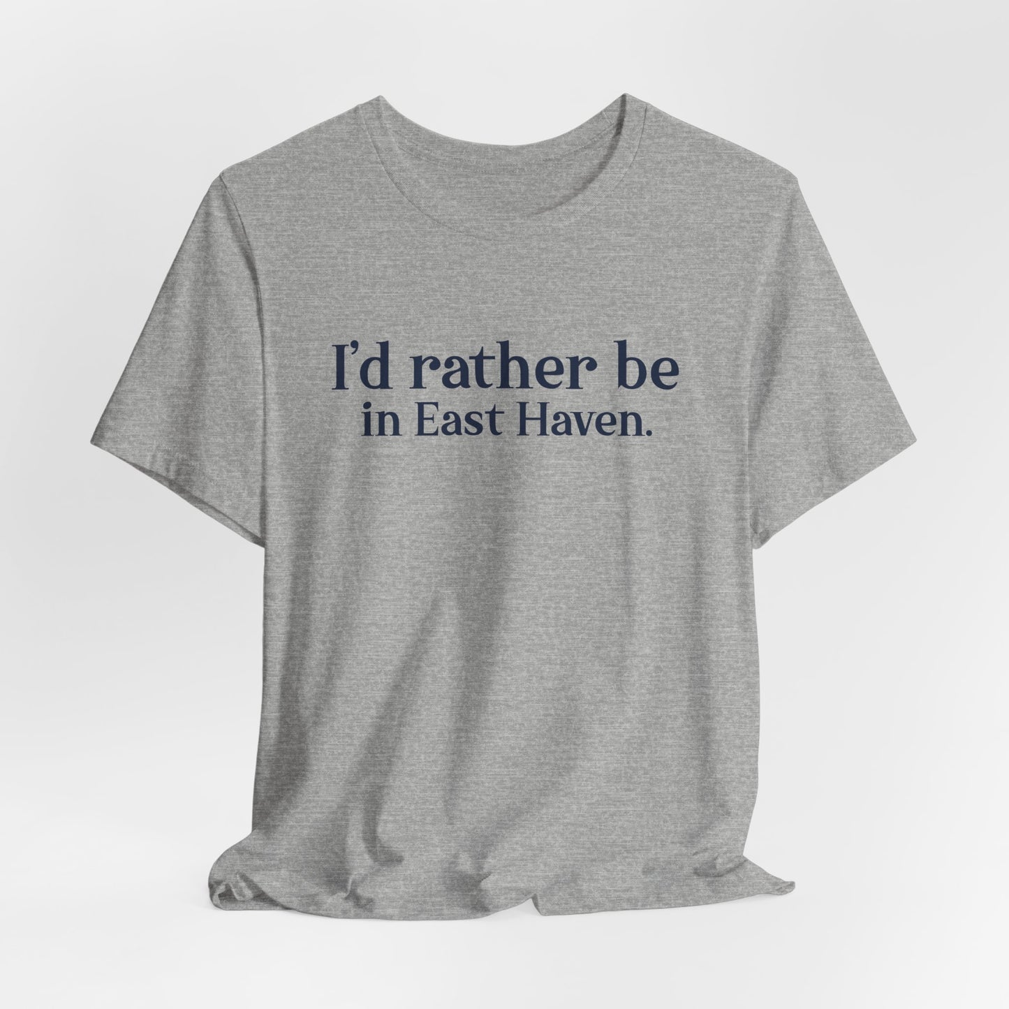 I'd rather be in East Haven. Unisex Jersey Short Sleeve Tee