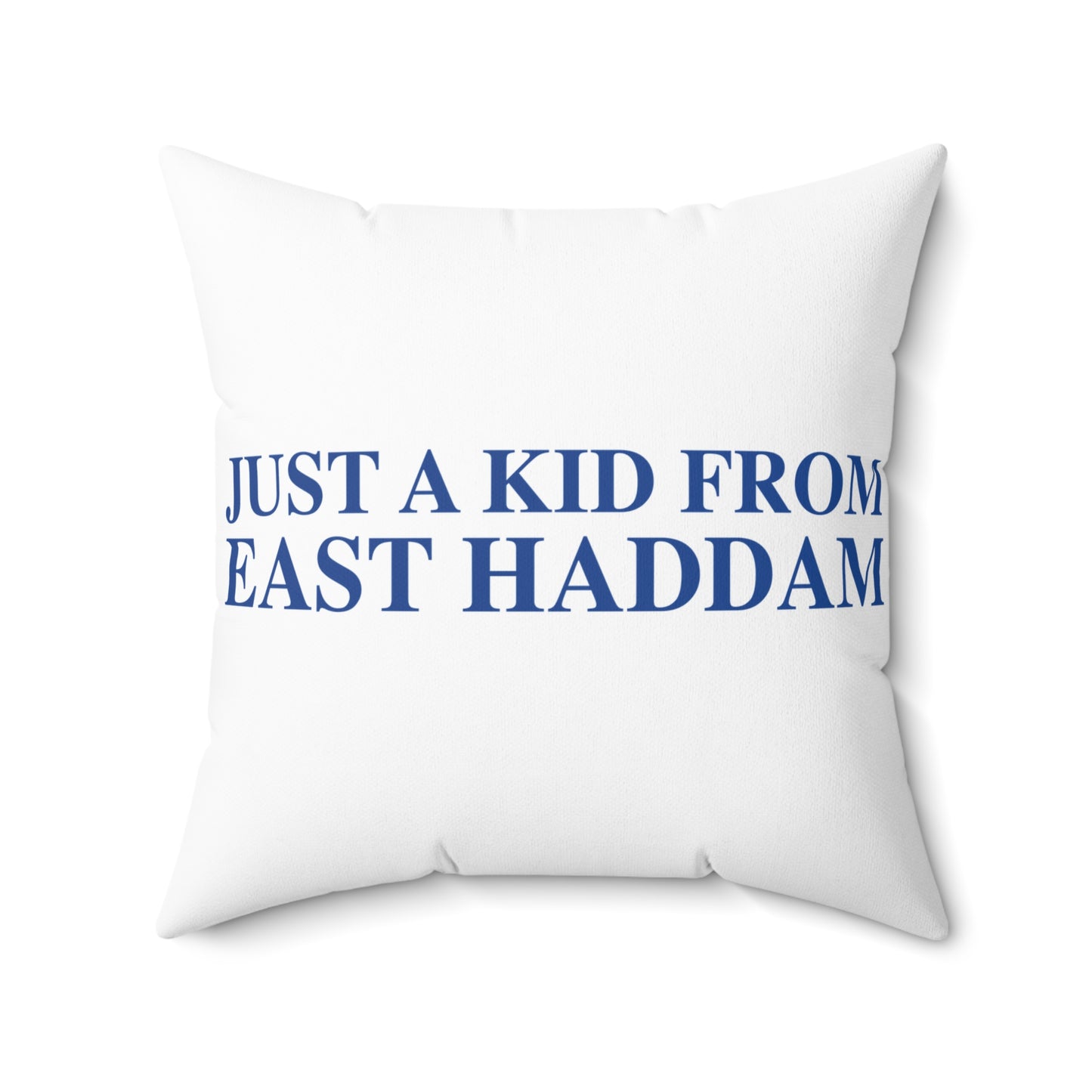 Just a kid from East Haddam Spun Polyester Square Pillow