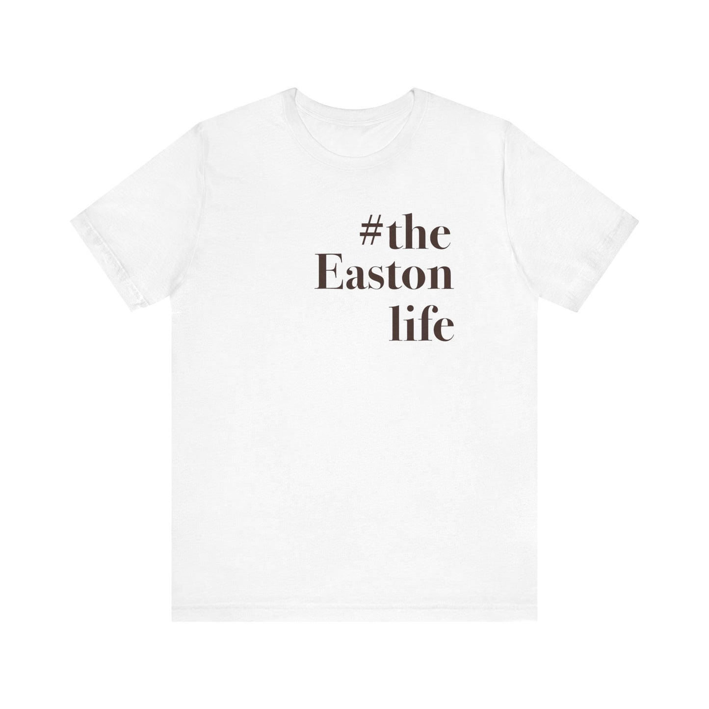 #theeastonlife Unisex Jersey Short Sleeve T-Shirt