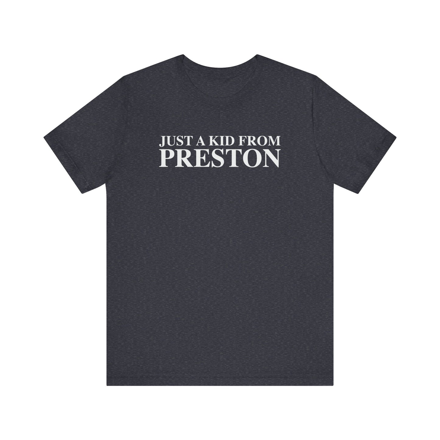 Just a kid from Preston Unisex Jersey Short Sleeve T-Shirt