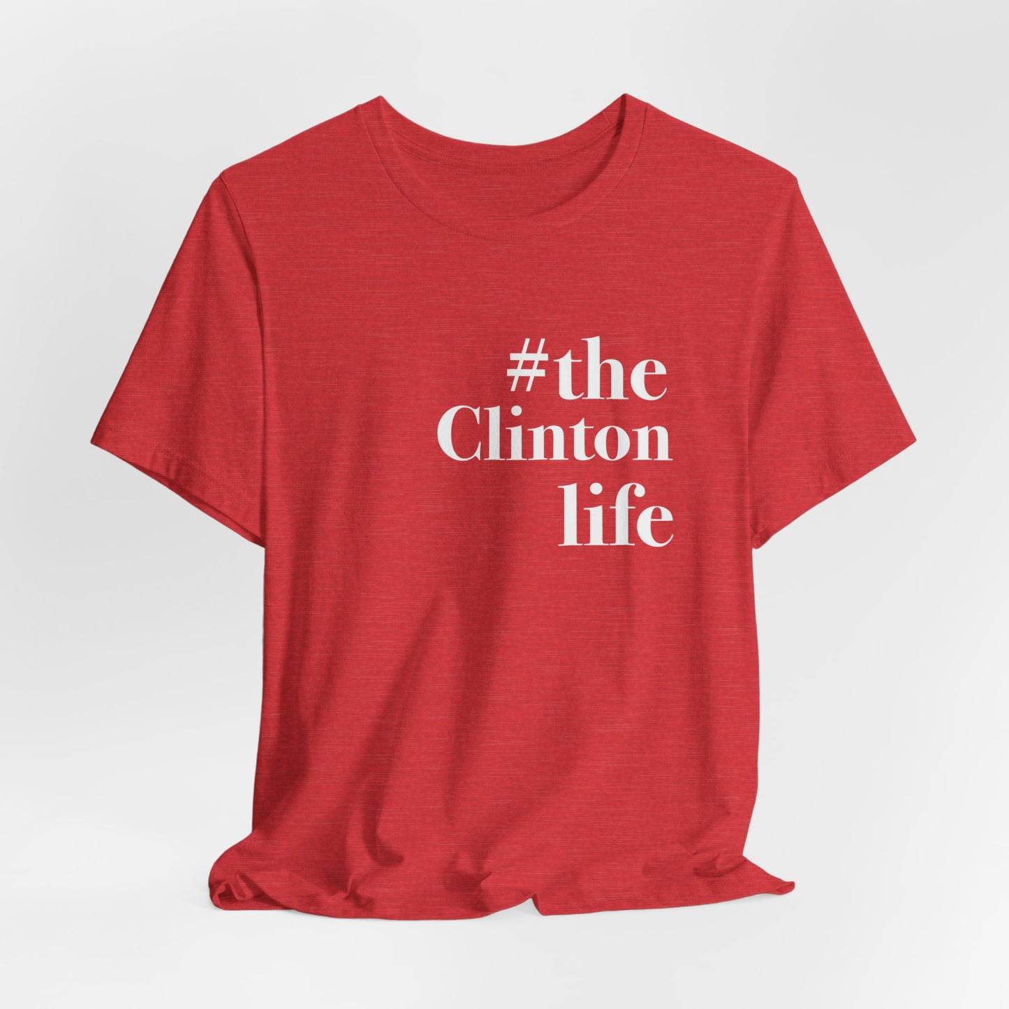 #theclintonlife Unisex Jersey Short Sleeve T-Shirt