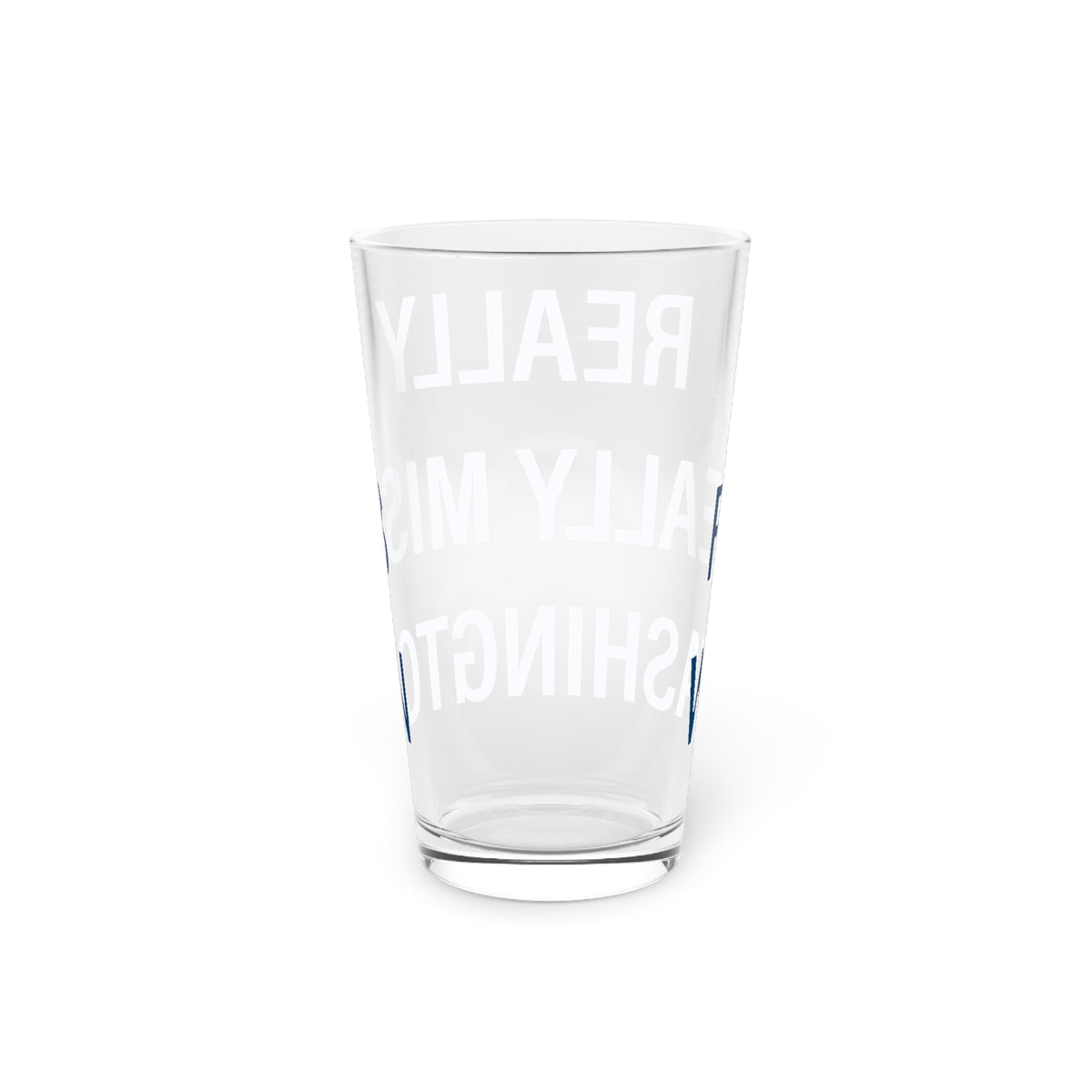 I Really Really Miss Washington Pint Glass, 16oz