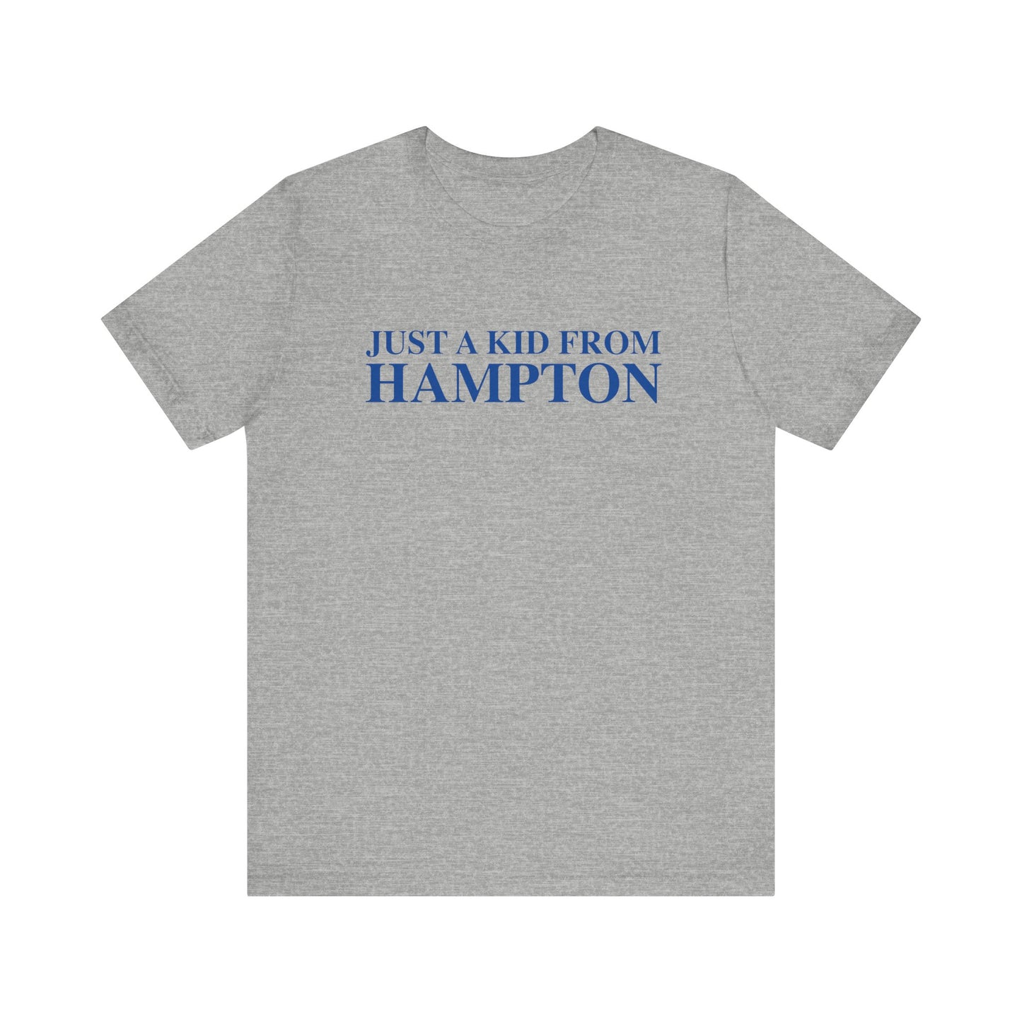 Just a kid from Hampton Unisex Jersey Short Sleeve T-Shirt