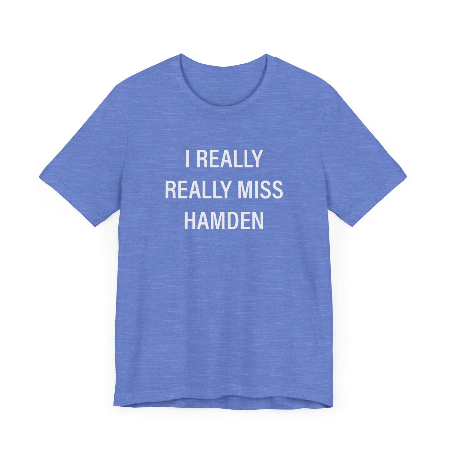 I Really Really Miss Hamden Unisex Jersey Short Sleeve Tee