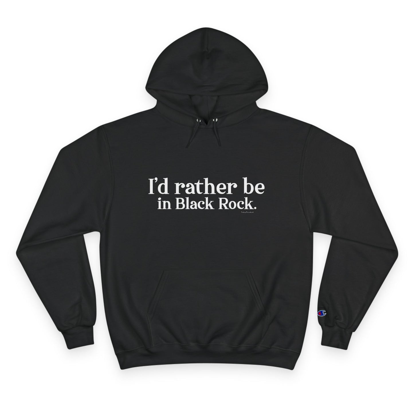 I’d rather be in Black Rock Champion Hoodie