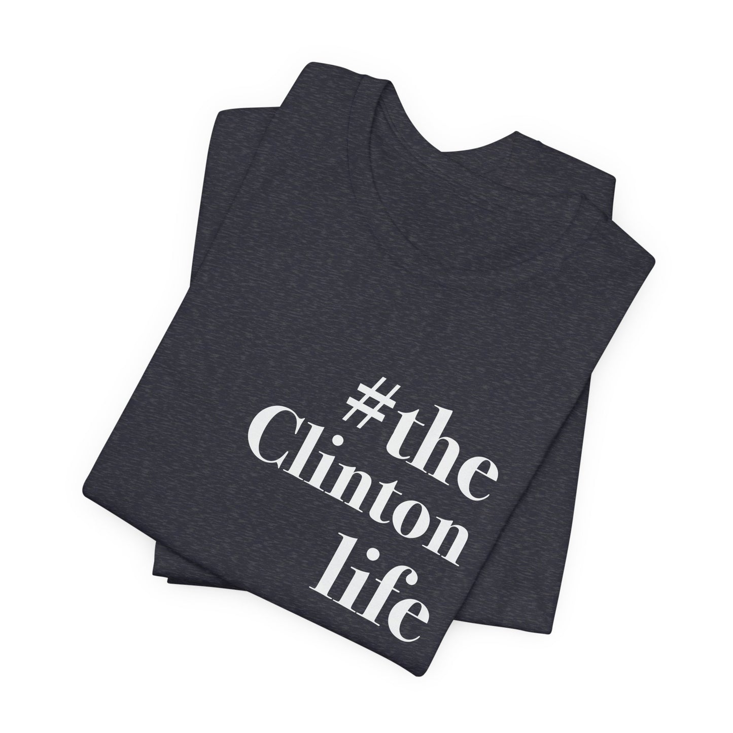 #theclintonlife Unisex Jersey Short Sleeve T-Shirt