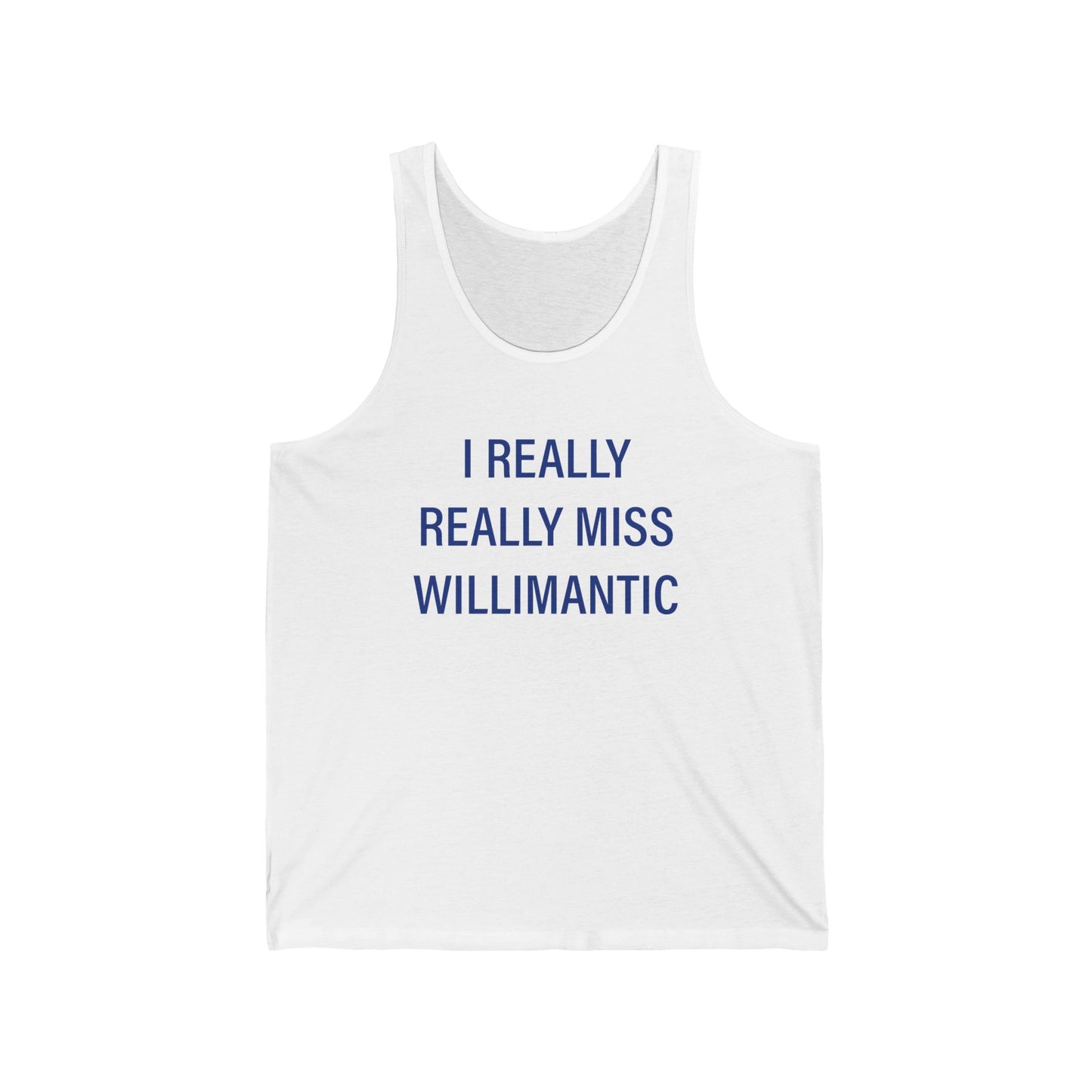I Really Really Miss Willimantic Unisex Jersey Tank Top