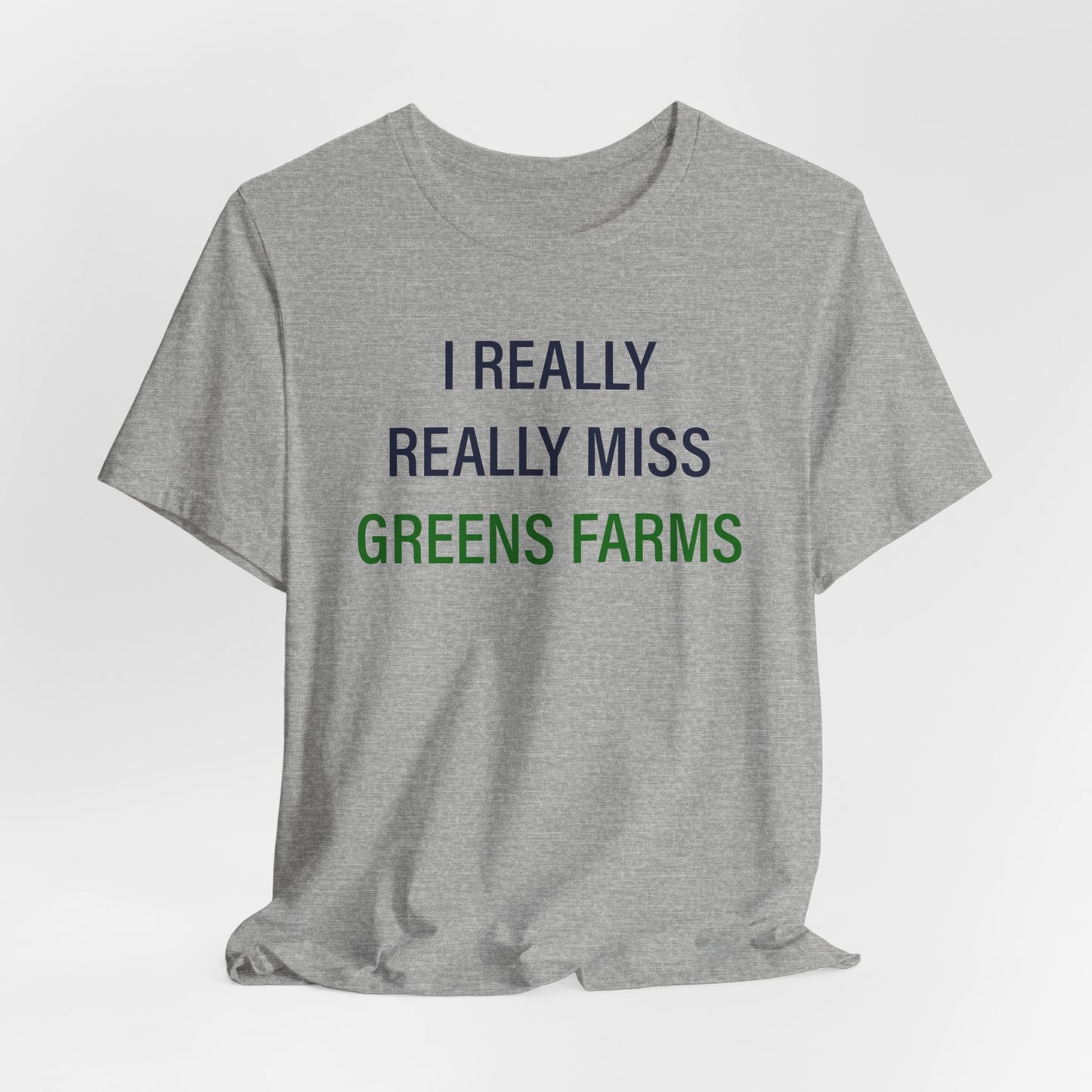 I Really Really Miss Greens Farms Unisex Jersey Short Sleeve T-Shirt