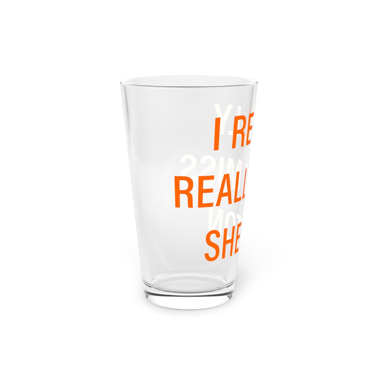 I Really Really Miss Shelton Pint Glass, 16oz