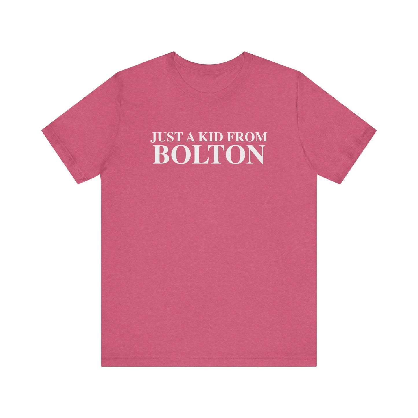 Just a kid from Bolton Unisex Jersey Short Sleeve T-Shirt