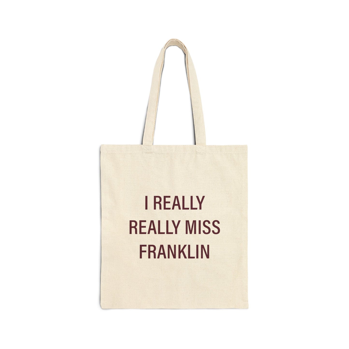 I Really Really Miss Franklin Cotton Canvas Tote Bag