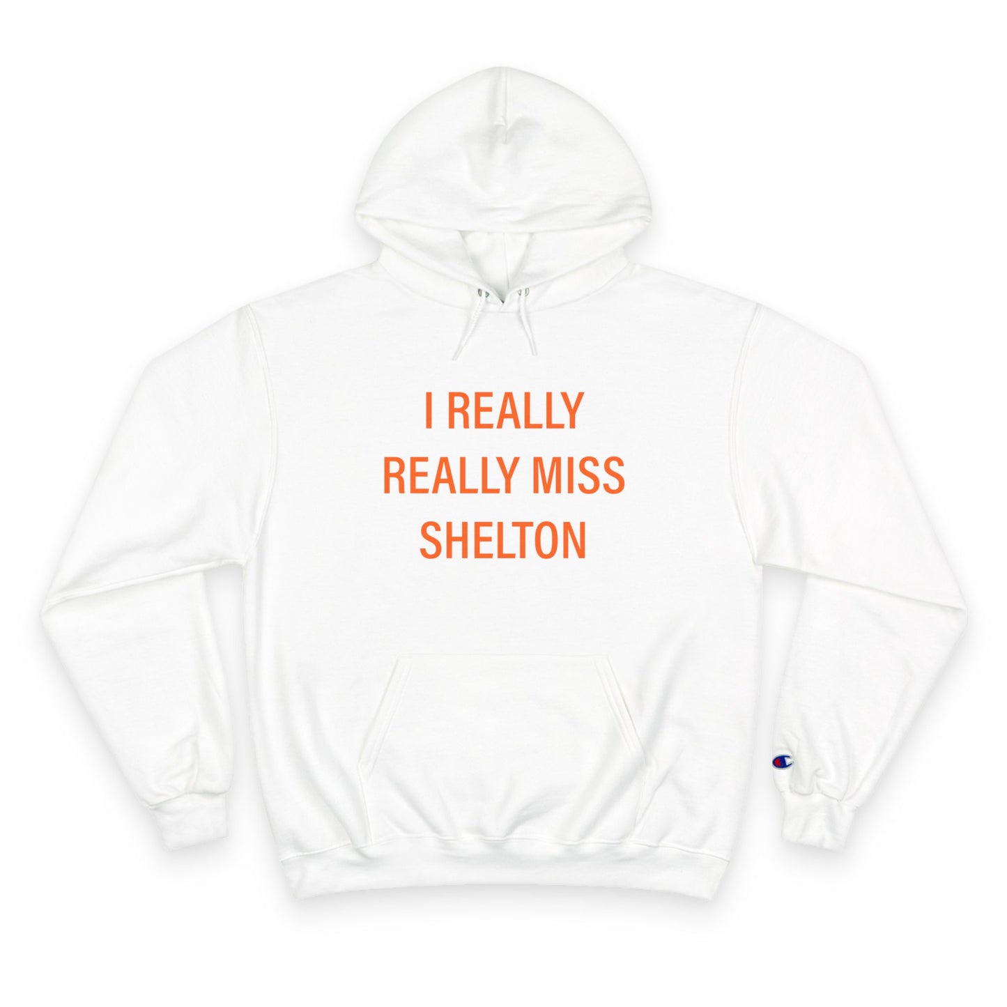 I Really Really Miss Shelton Champion Hoodie