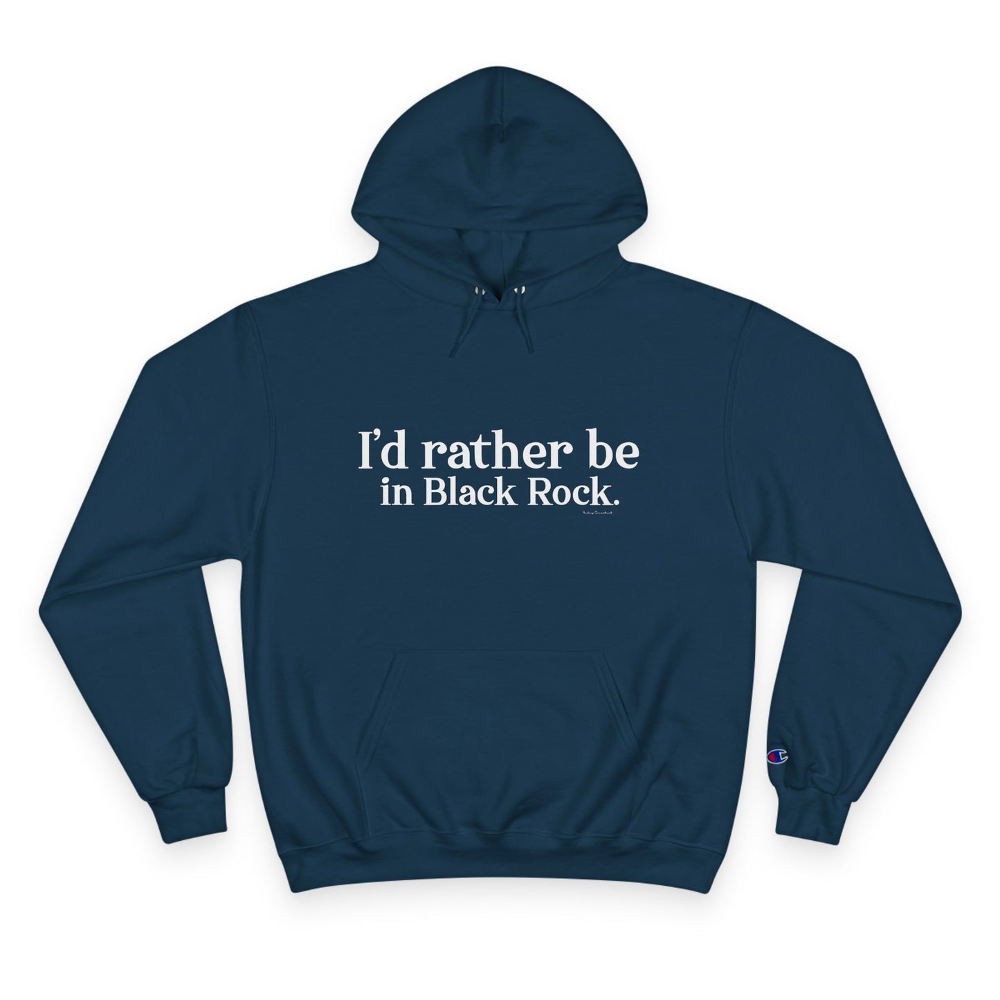 I’d rather be in Black Rock Champion Hoodie