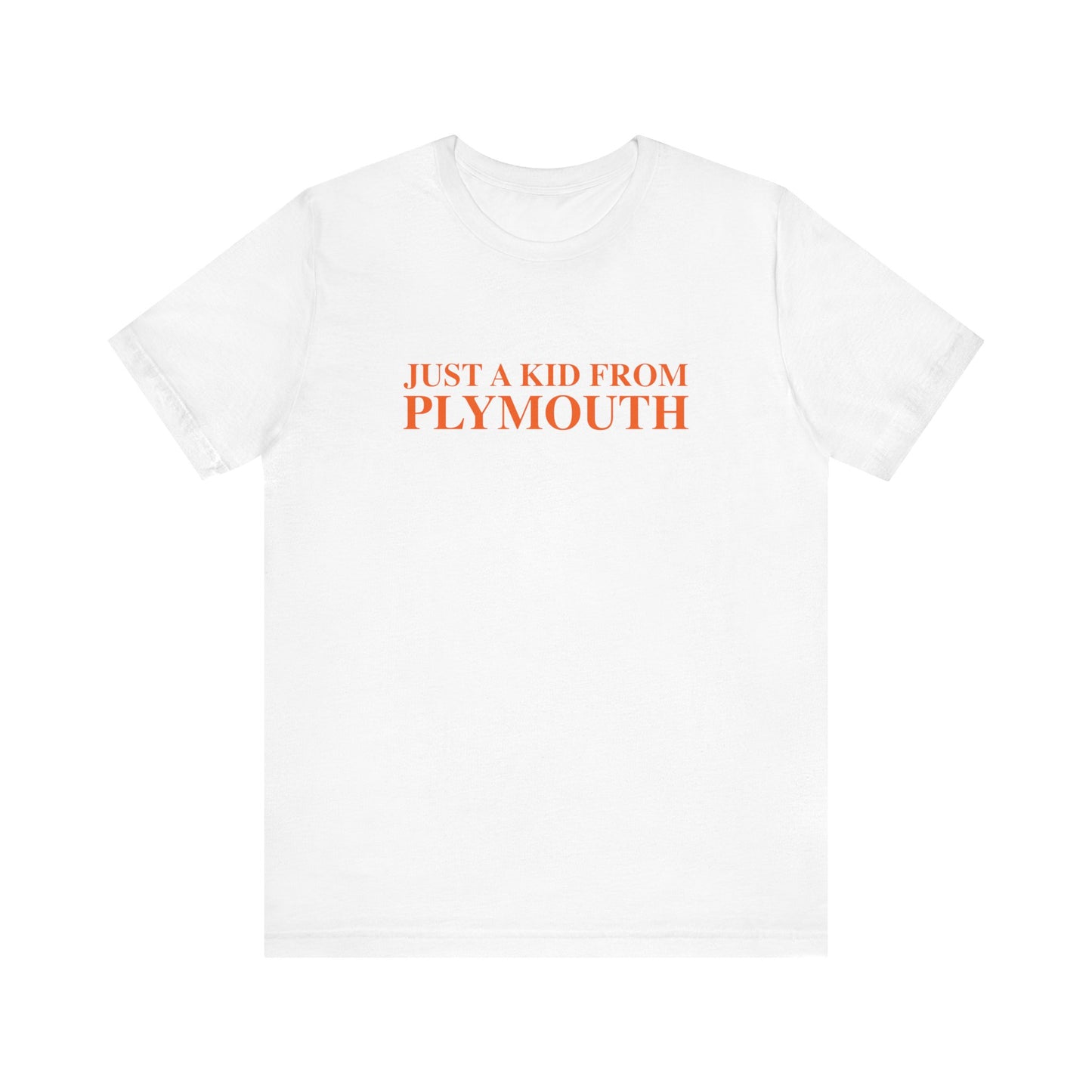 Just a kid from Plymouth Unisex Jersey Short Sleeve T-Shirt