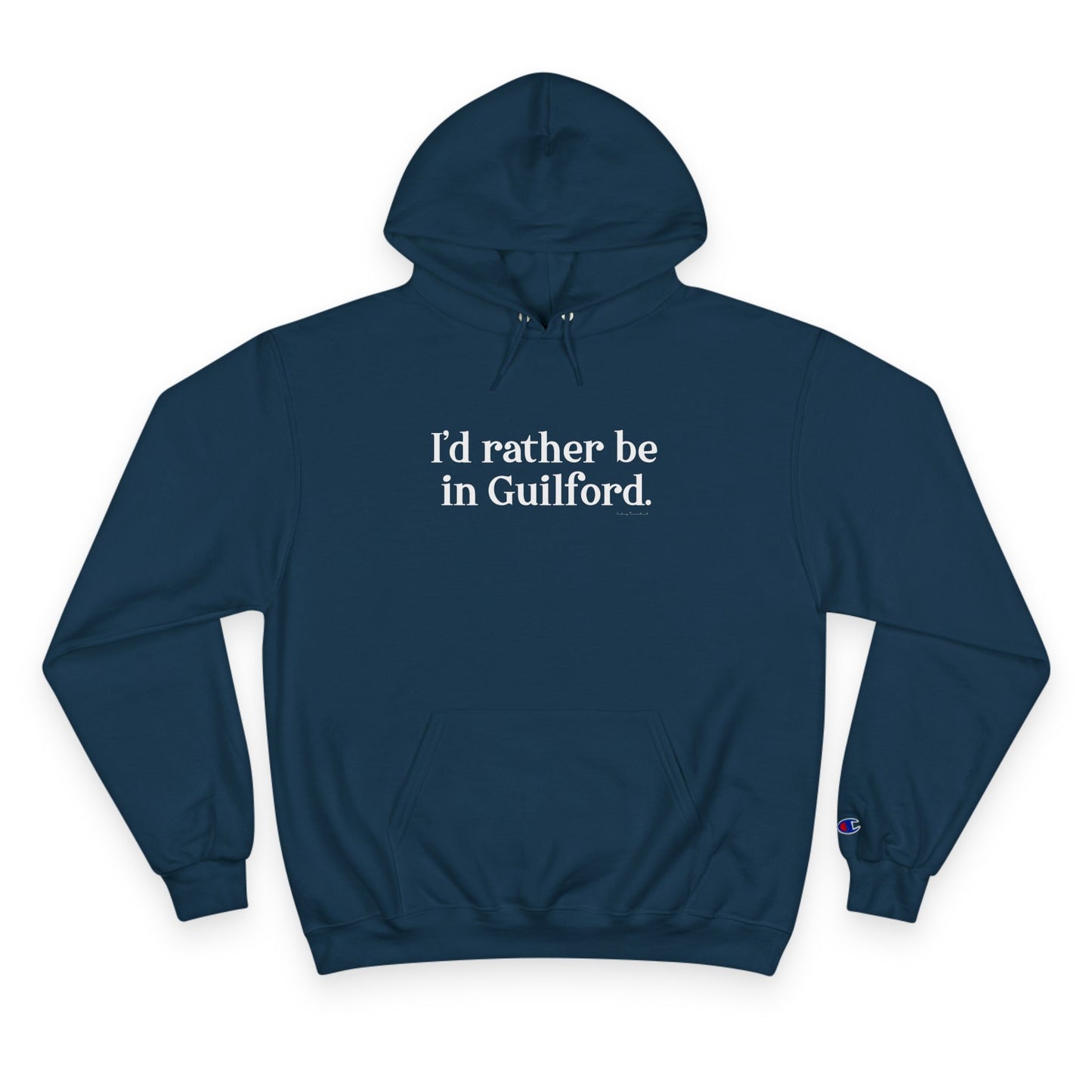 I'd rather be in Guilford. Champion Hoodie