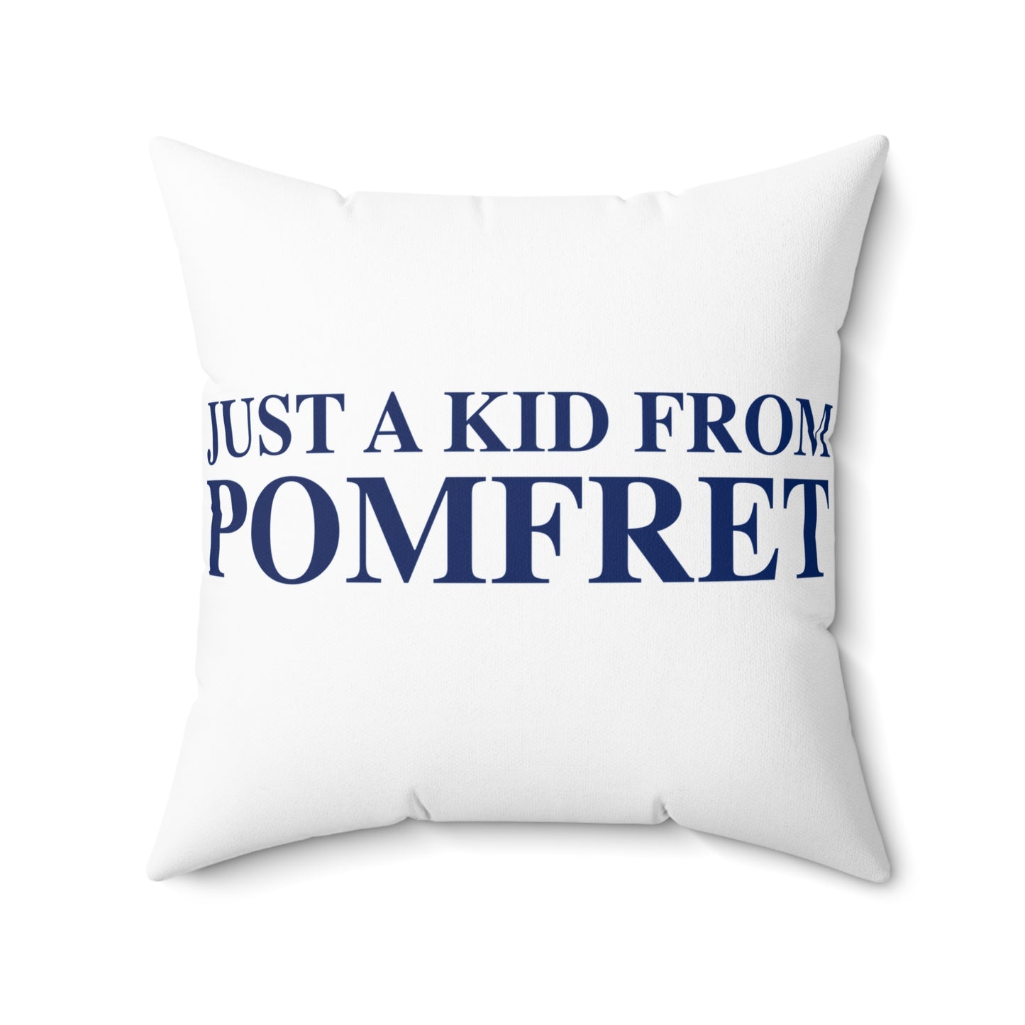 Just a kid from Pomfret Spun Polyester Square Pillow