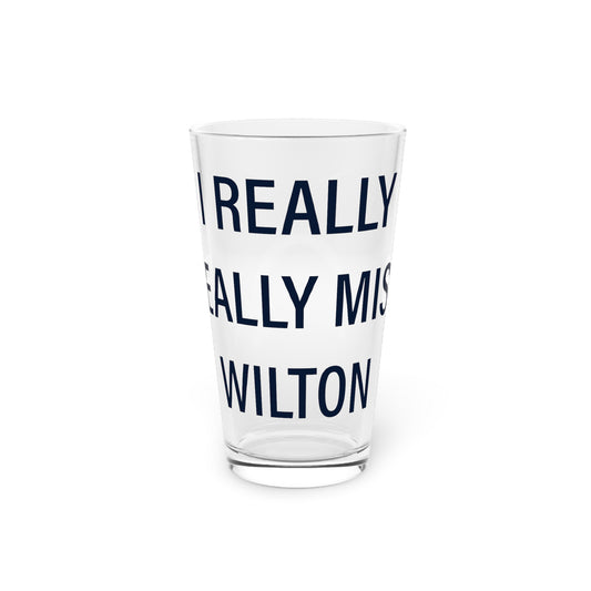 I Really Really Miss Wilton Pint Glass, 16oz